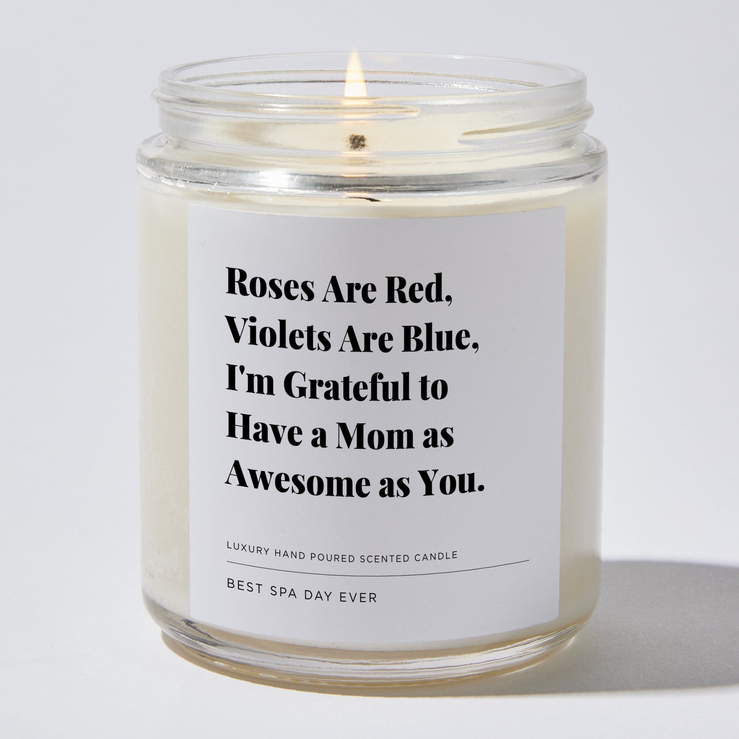 Gift for Mom - Roses are red, violets are blue, I'm grateful to have a mom as awesome as you. - Candle