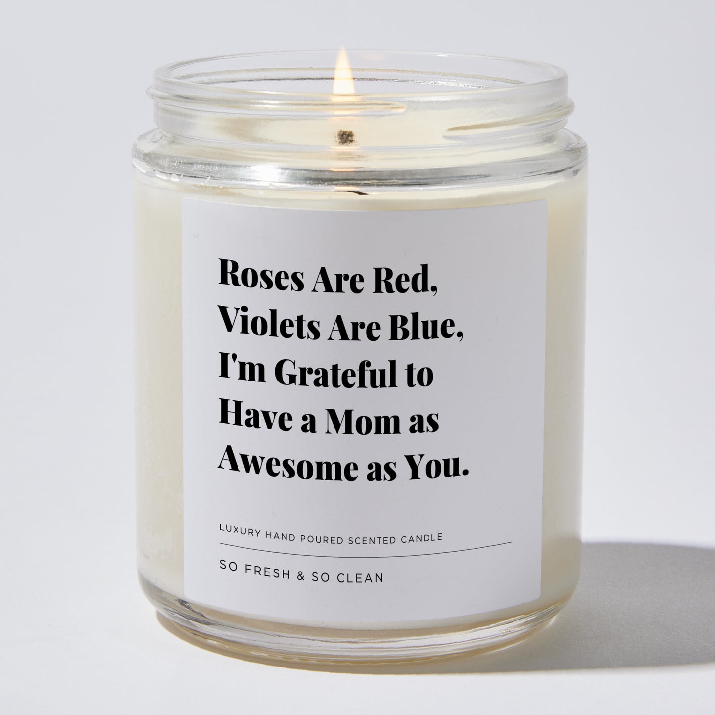 Gift for Mom - Roses are red, violets are blue, I'm grateful to have a mom as awesome as you. - Candle