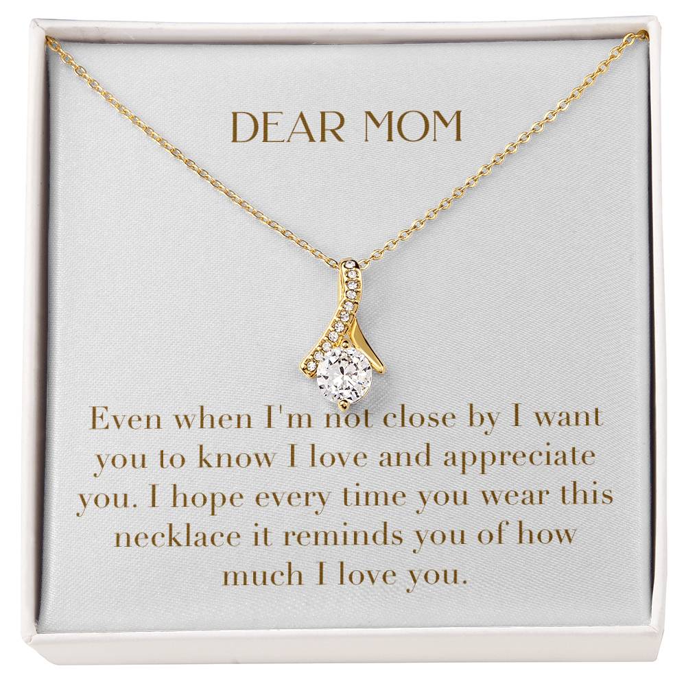 Enchanting Elegance Ribbon Necklace - Dear Mom Even When I'm Not Close I Want You to Know I Love You