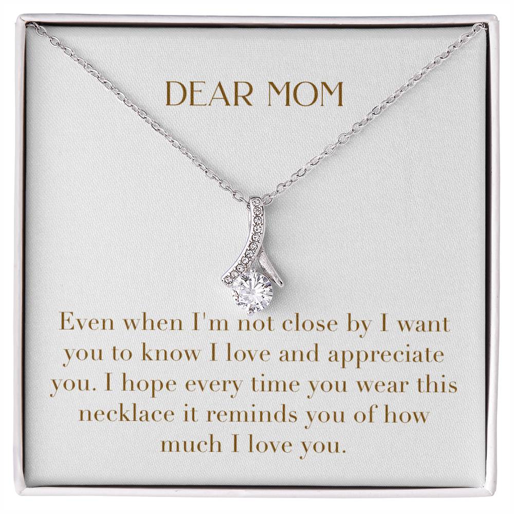 Enchanting Elegance Ribbon Necklace - Dear Mom Even When I'm Not Close I Want You to Know I Love You