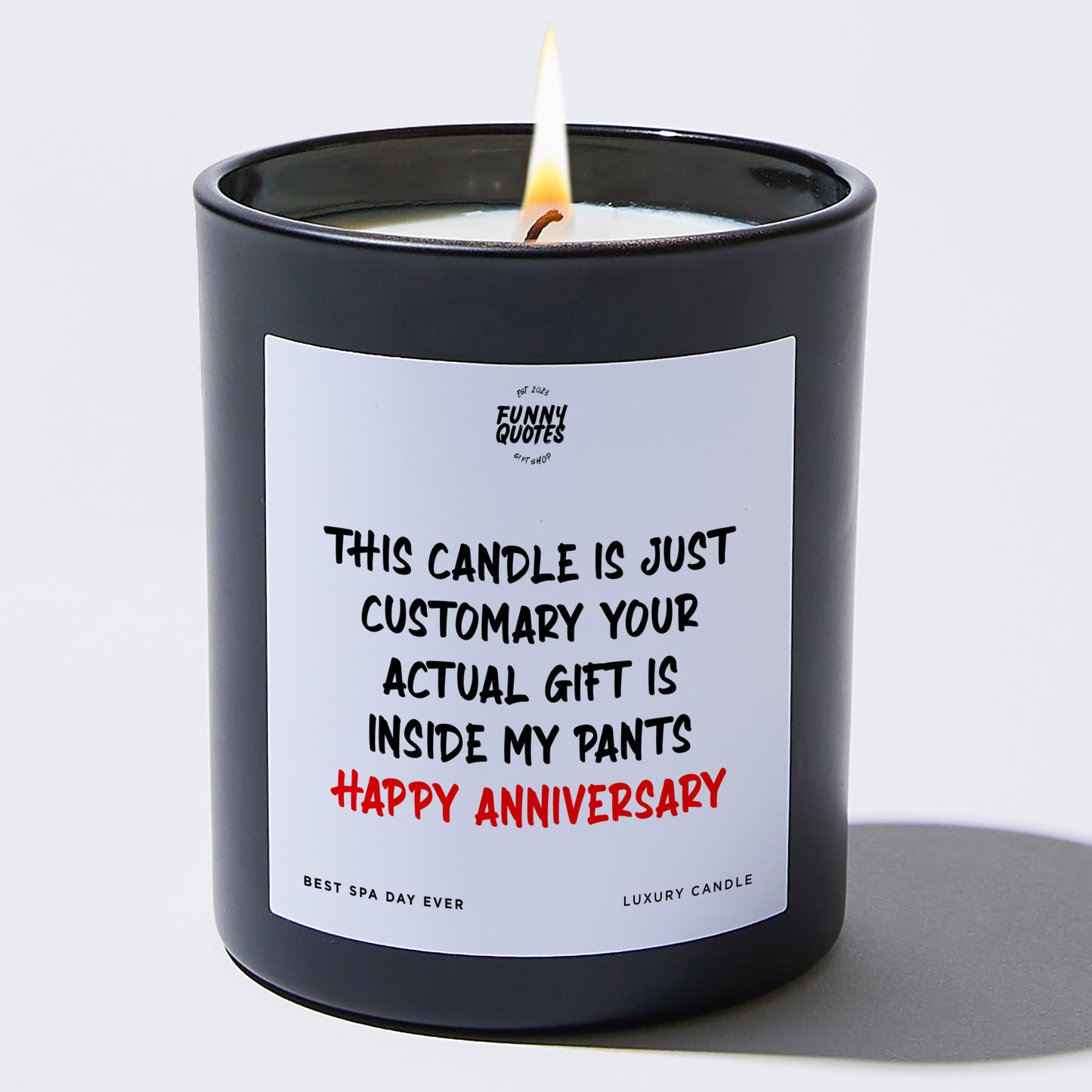 Anniversary Gift - This Candle is Just Customary Your Actual Gift is Inside My Pants Happy Anniversary - Candle