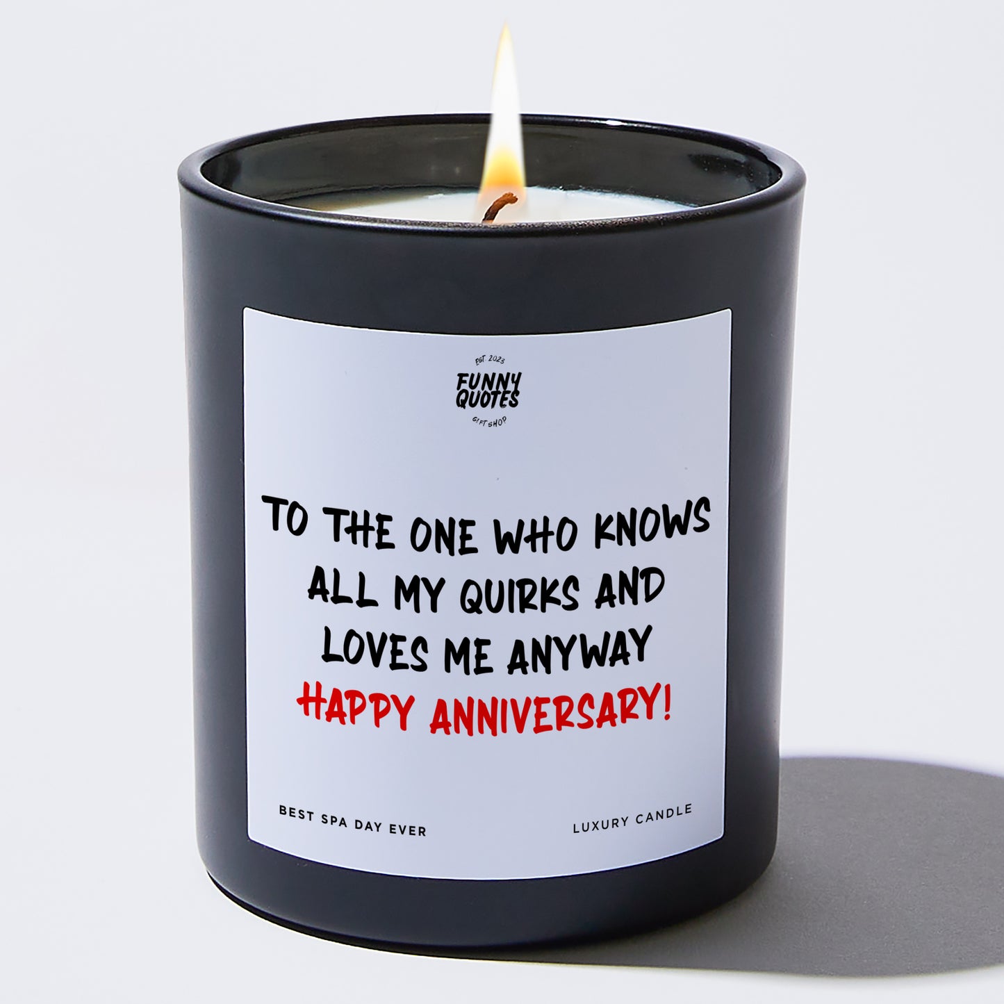 Anniversary Present - To the One Who Knows All My Quirks and Loves Me Anyway – Happy Anniversary! - Candle