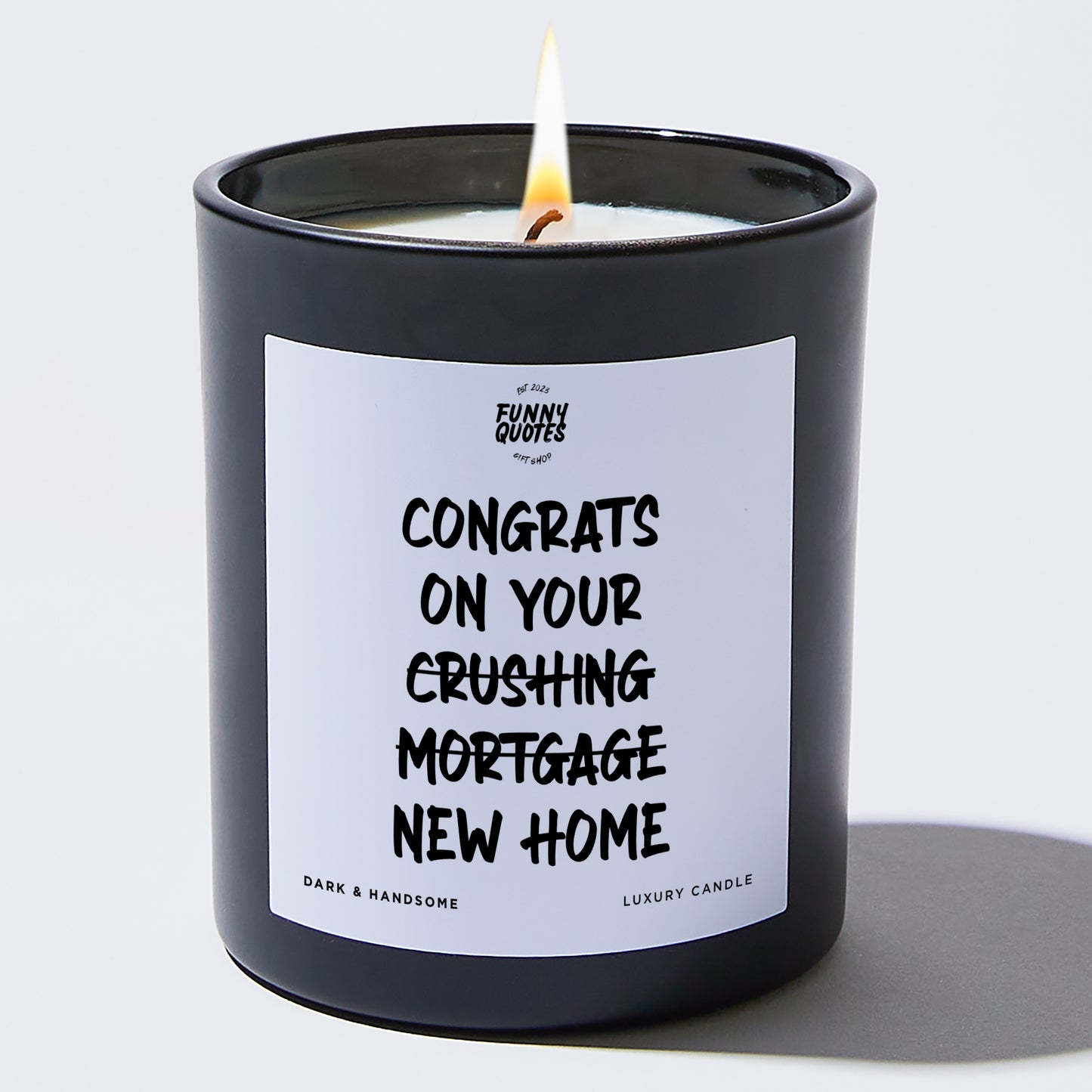 Unique Housewarming Gift - Congrats On Your Crushing Mortgage New Home - Candle