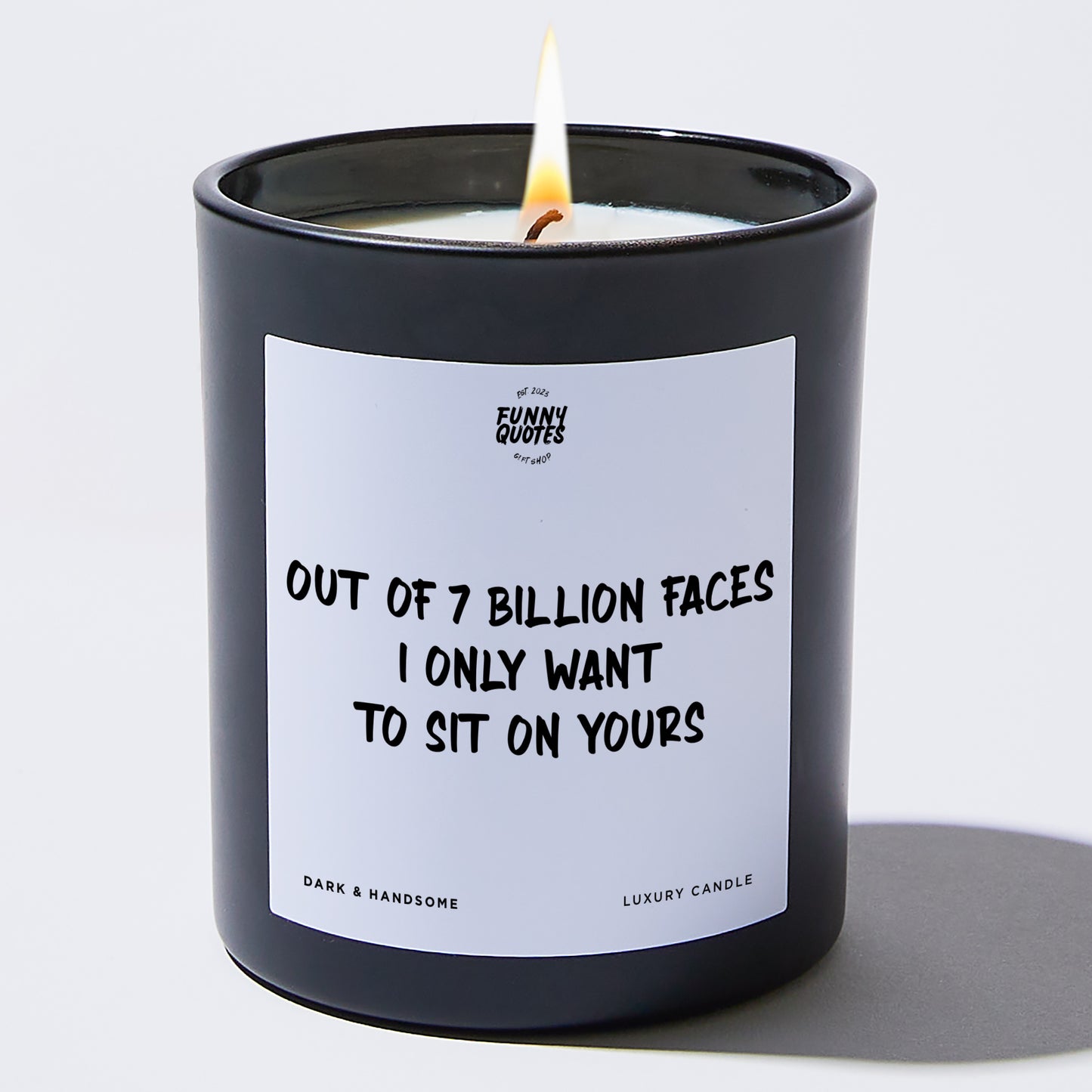 Anniversary Gift - Out of 7 Billion Faces I Only Want to Sit on Yours - Candle