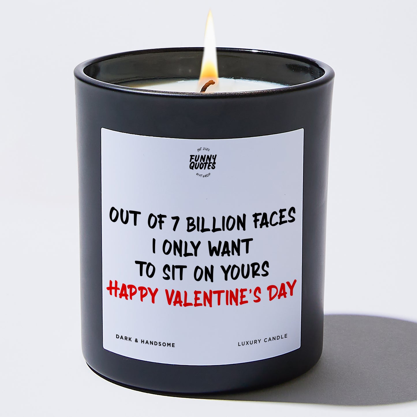 Anniversary Present - Out of 7 Billion Faces, I Only Want to Si on Yours Happy Valentine’s Day - Candle