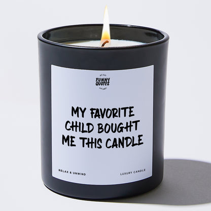 Gift for Mother My Favorite Child Bought Me This Candle - Funny Quotes Gift Shop