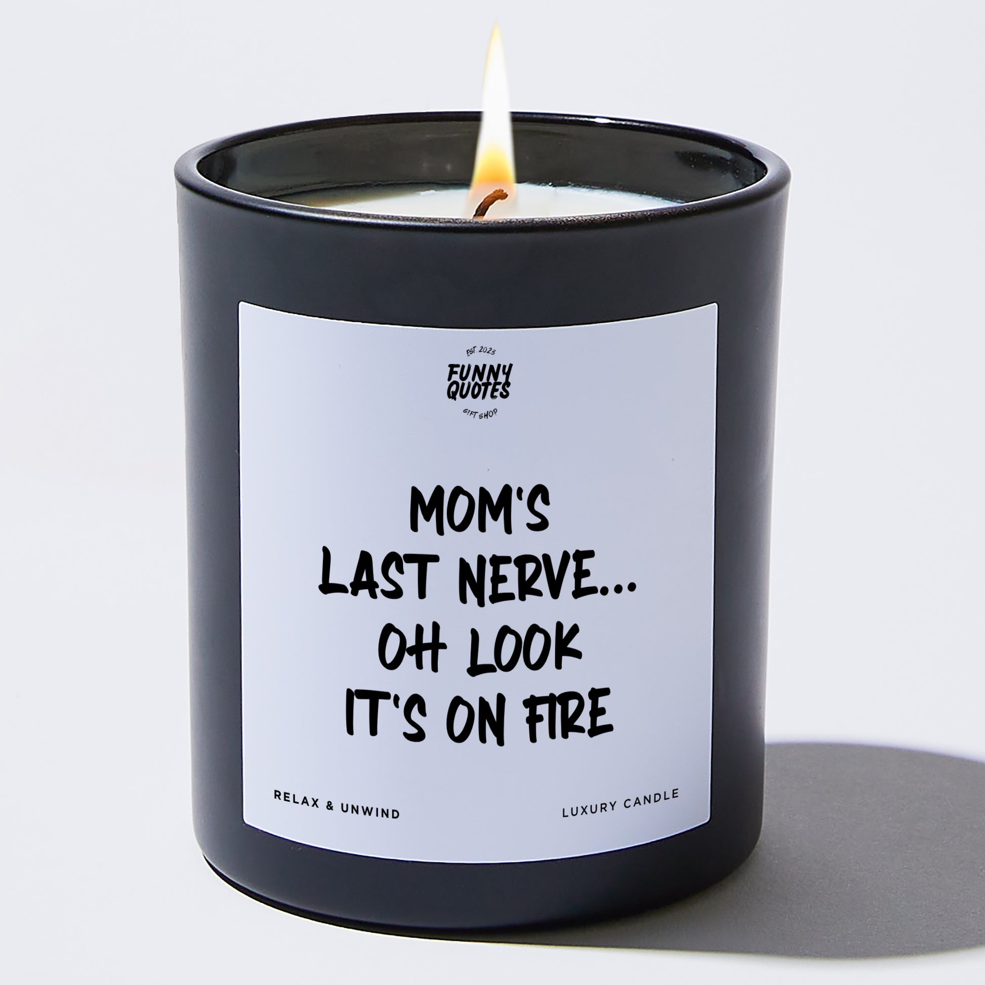 Gift for Mother Mom's Last Nerve... Oh Look It's On Fire - Funny Quotes Gift Shop