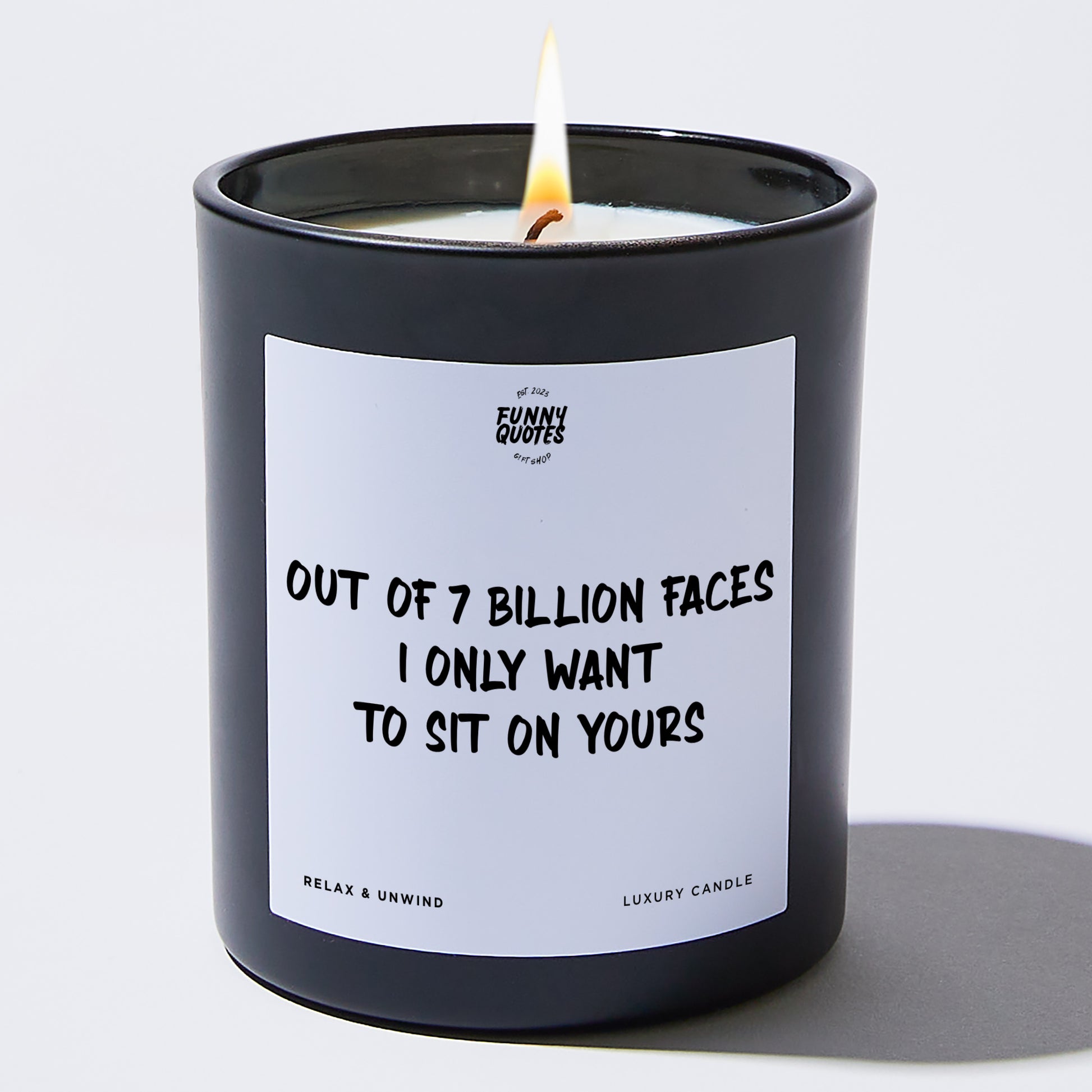 Anniversary Gift Out of 7 Billion Faces I Only Want to Sit on Yours - Funny Quotes Gift Shop