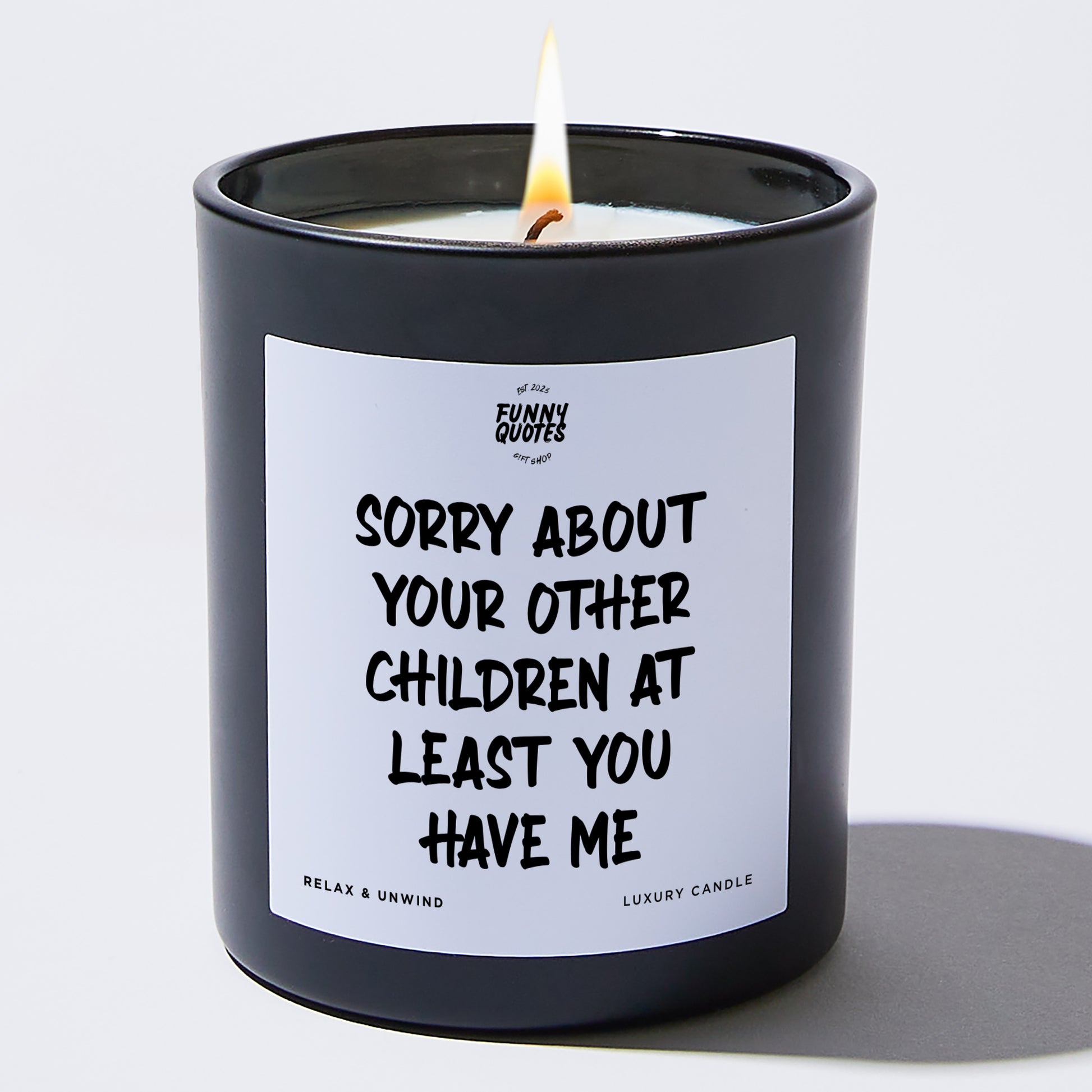 Gift for Mother Sorry About Your Other Children At Least You Have Me - Funny Quotes Gift Shop