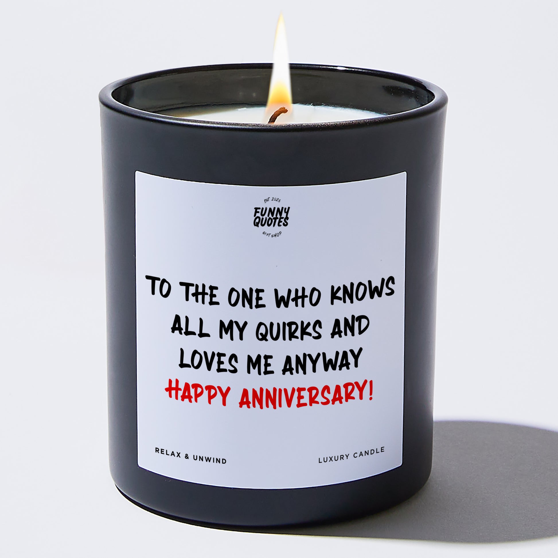 Anniversary To the One Who Knows All My Quirks and Loves Me Anyway – Happy Anniversary! - Funny Quotes Gift Shop