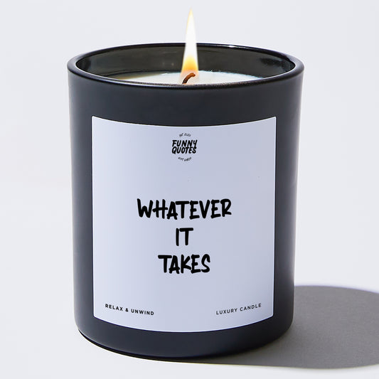 Self Care Gift Whatever It Takes - Funny Quotes Gift Shop