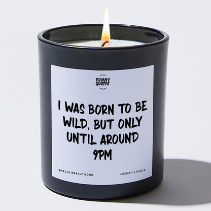 Funny Candles - I Was Born To Be Wild, But Only Until Around 9 PM - Candle