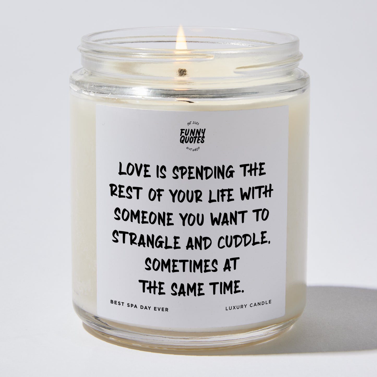 Anniversary Present - Love is Spending the Rest of Your Life With Someone You Want to Strangle and Cuddle, Sometimes at the Same Time. - Candle