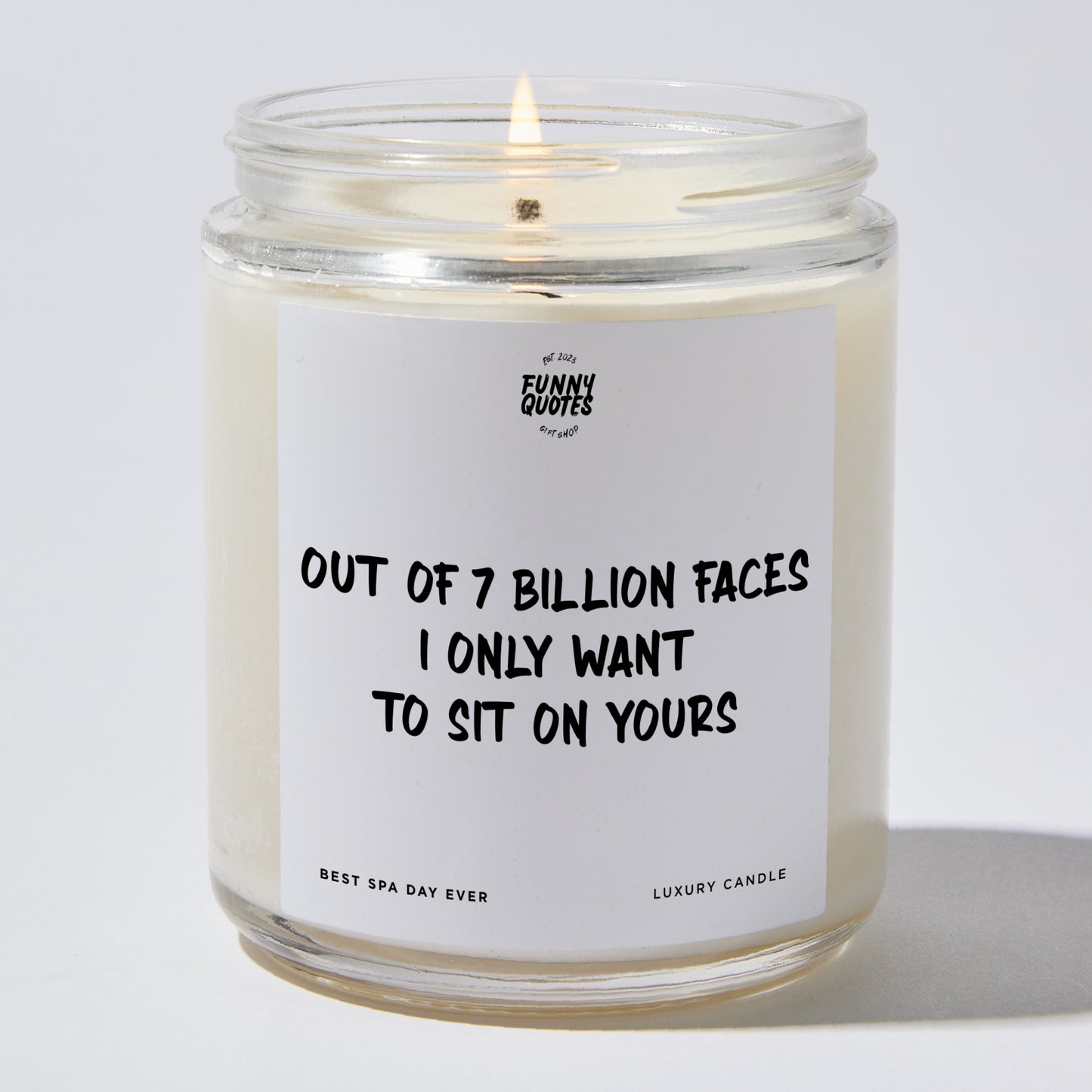 Anniversary Gift - Out of 7 Billion Faces I Only Want to Sit on Yours - Candle