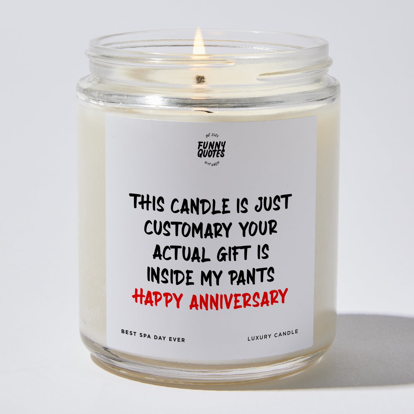 Anniversary Gift - This Candle is Just Customary Your Actual Gift is Inside My Pants Happy Anniversary - Candle