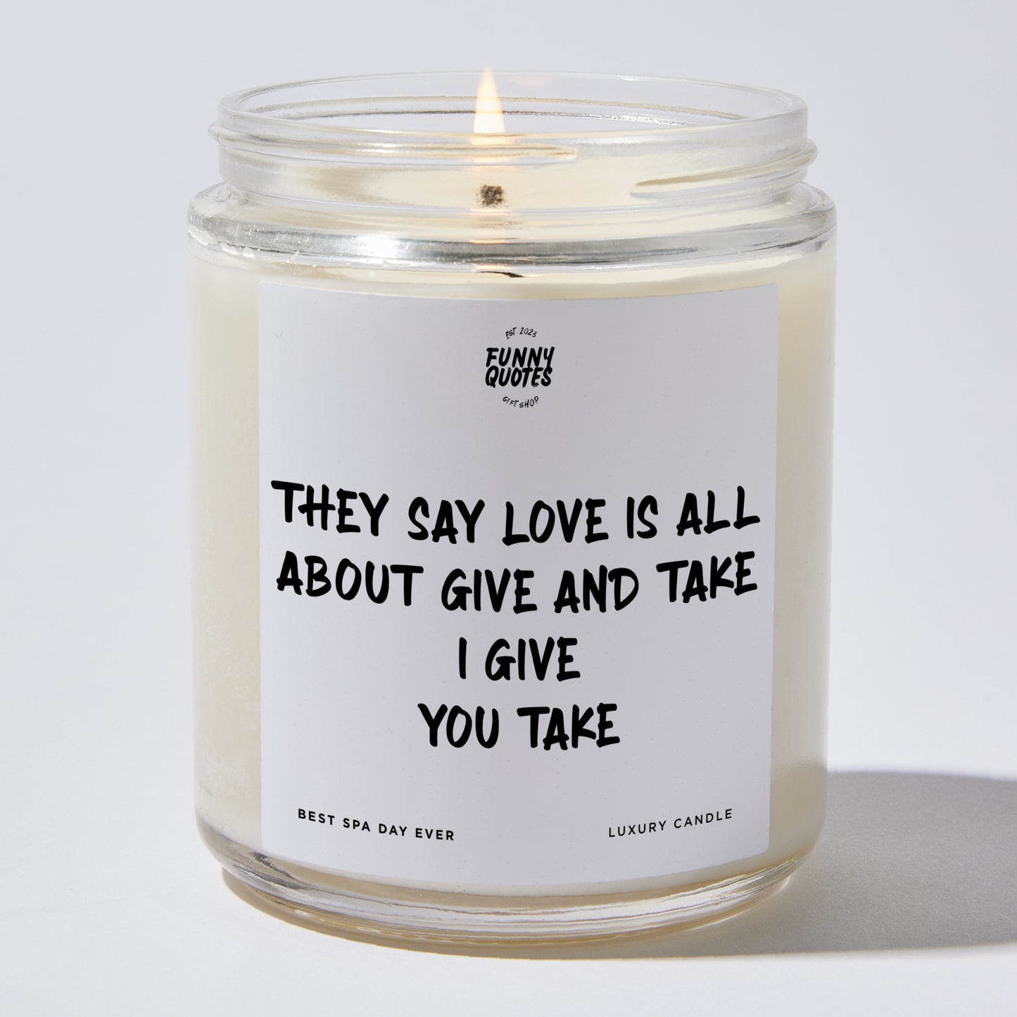 Anniversary Present - They Say Love is All About Give and Take. I Give You Take - Candle