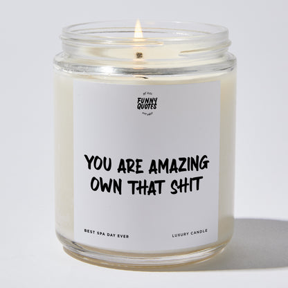 Self Care Gift - You Are Amazing Own That Shit - Candle