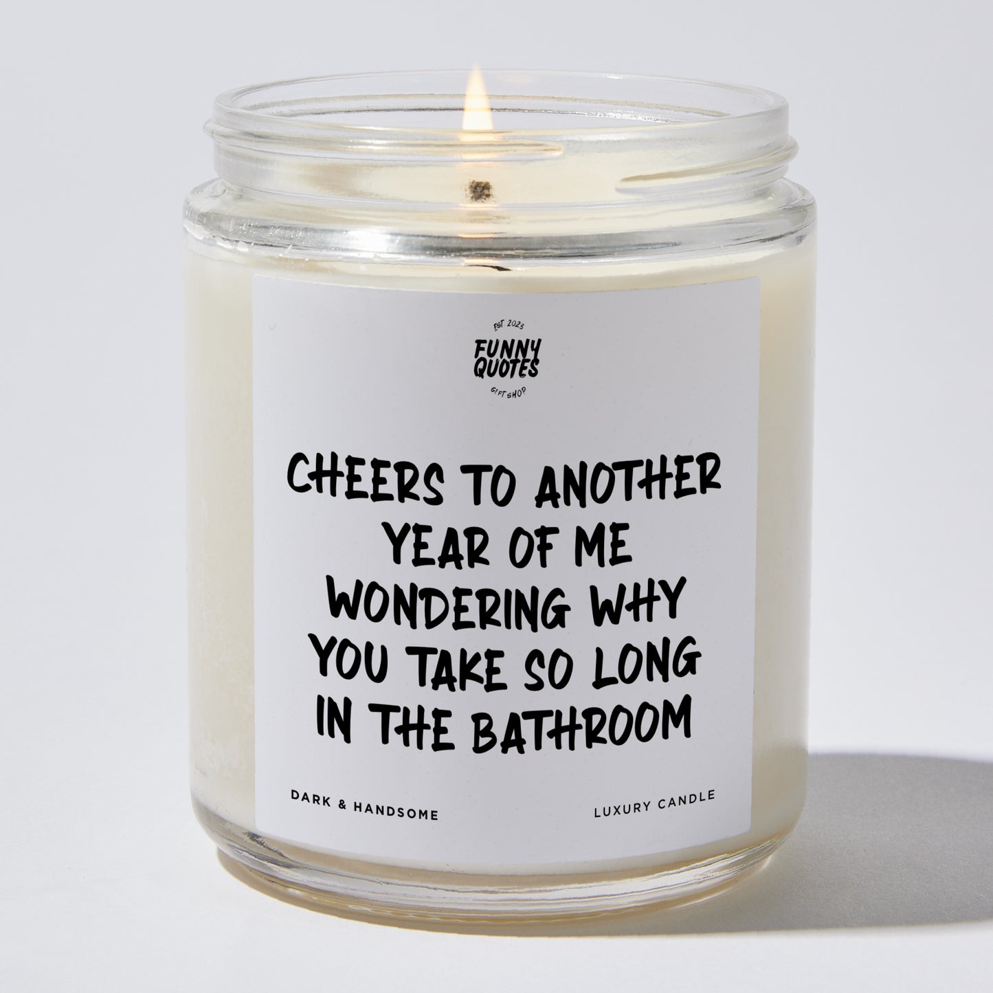 Anniversary Present - Cheers to Another Year of Me Wondering Why You Take So Long in the Bathroom - Candle