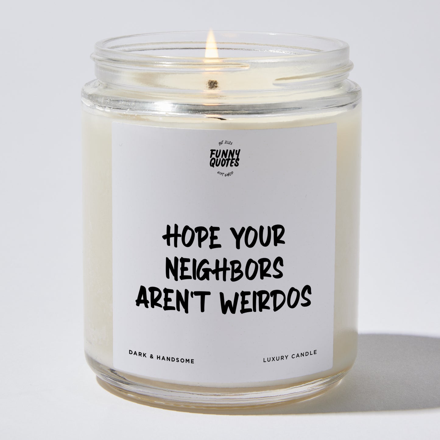 Unique Housewarming Gift - Hope Your Neighbors Aren't Weirdos - Candle