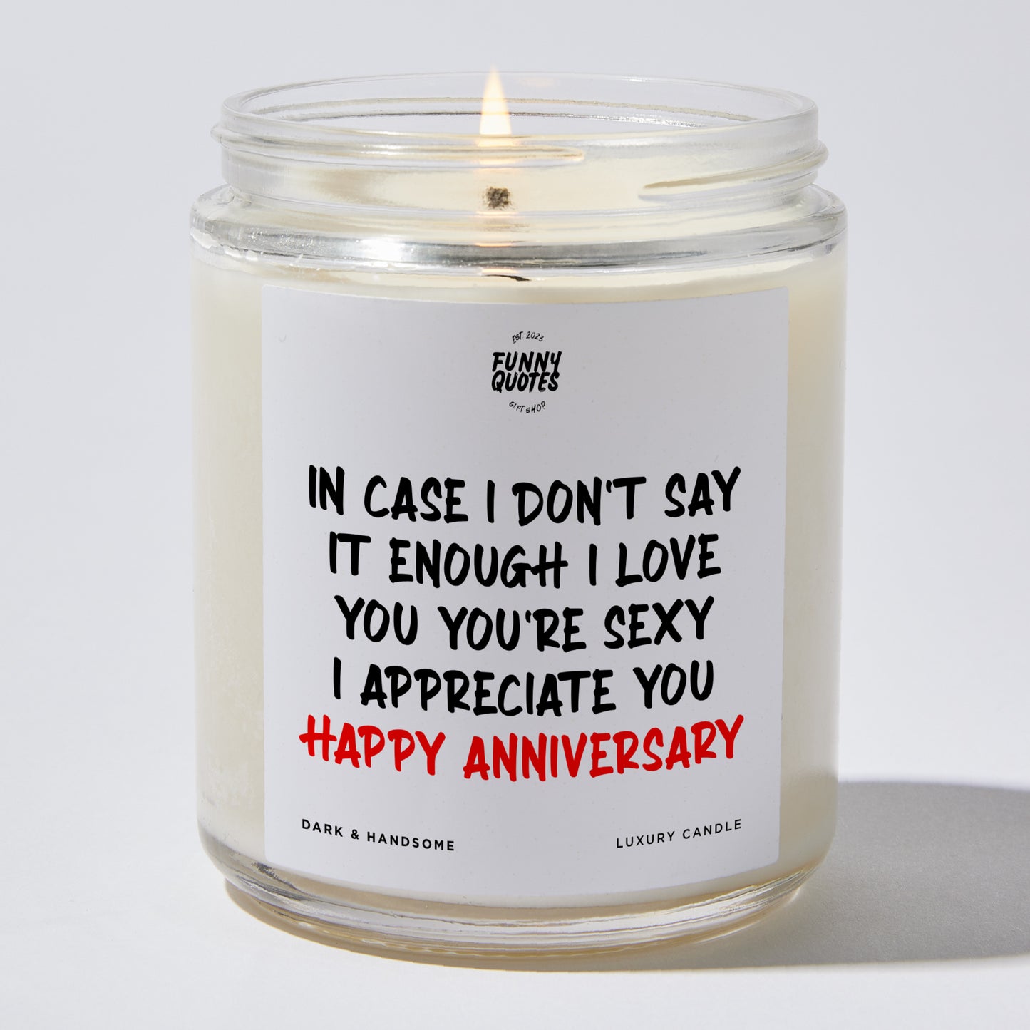 Anniversary Present - In Case I Don't Say It Enough. I Love You. You're Sexy. I Appreciate You. Happy Anniversary - Candle