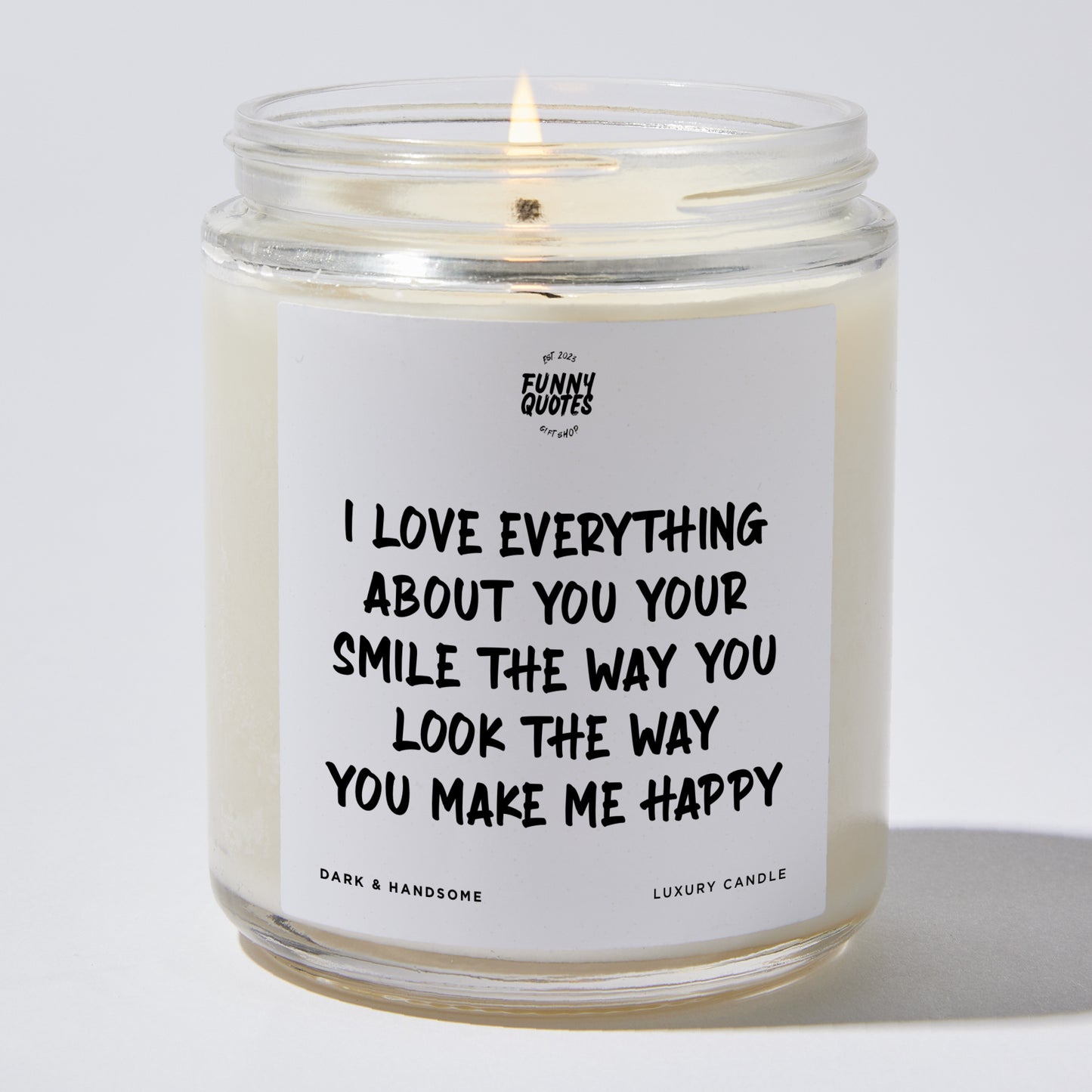 Anniversary Present - I Love Everything About You Your Smile the Way You Look the Way You Make Me Happy - Candle