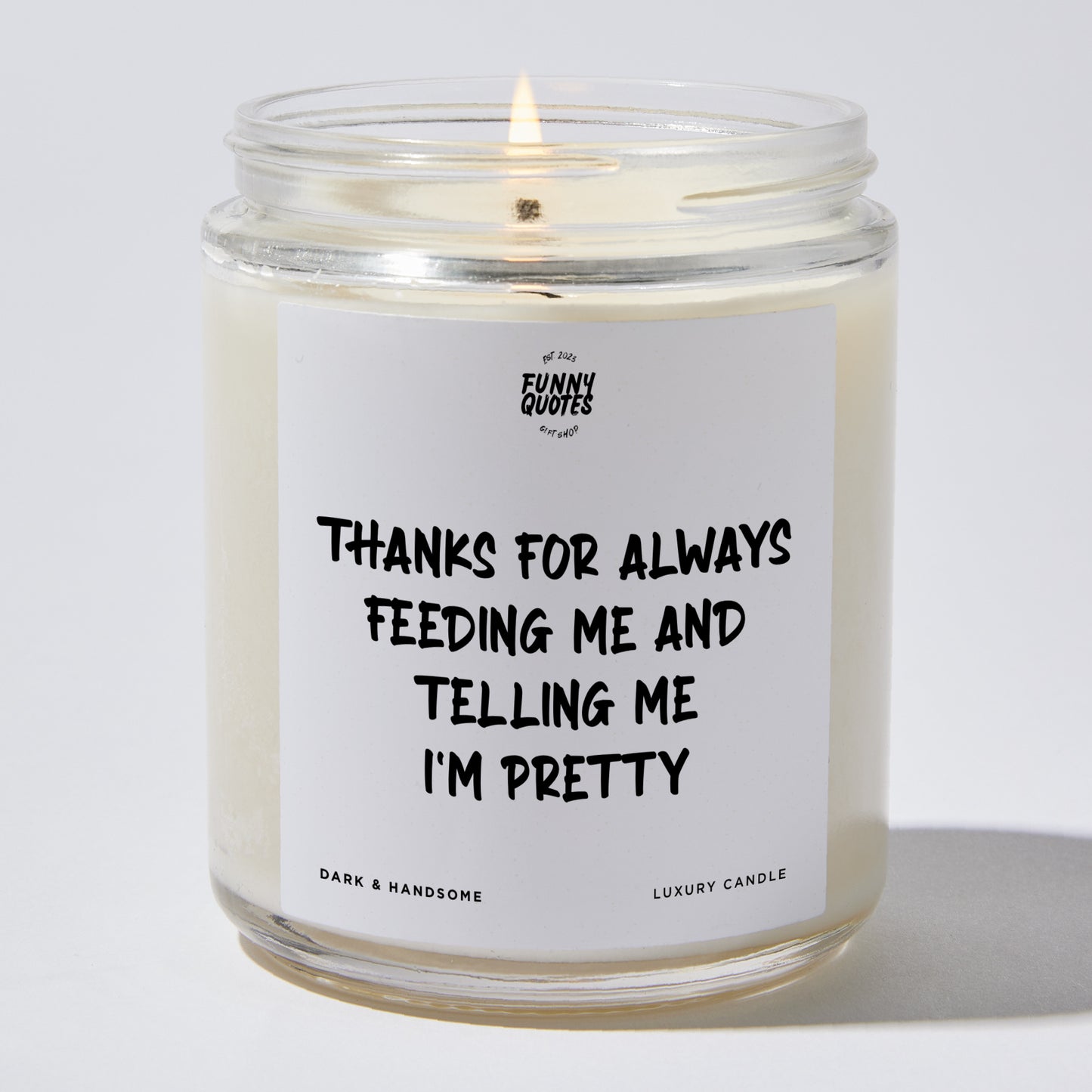 Anniversary Present - Thanks for Always Feeding Me and Telling Me I'm Pretty - Candle