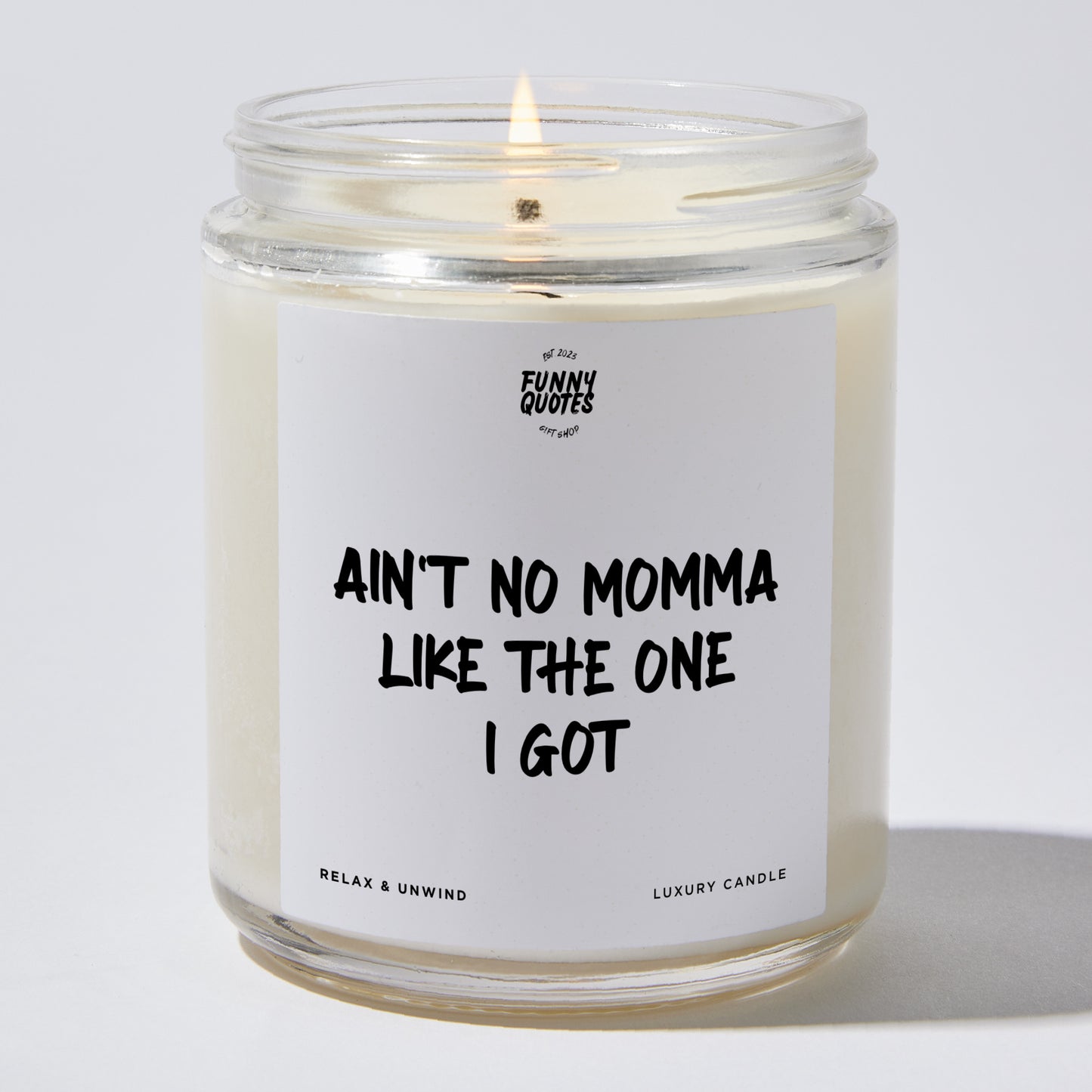 Gift for Mother - Ain't No Momma Like The One I Got - Candle