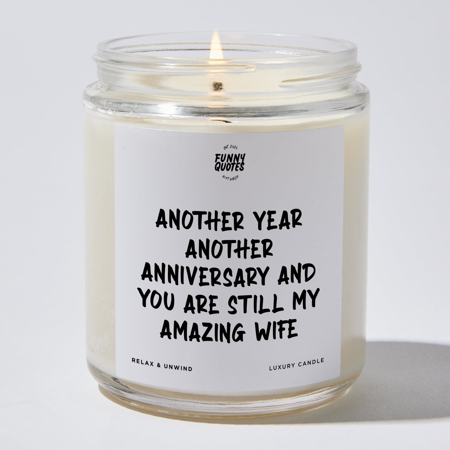 Anniversary Gift - Another Year, Another Anniversary, and You Are Still My Amazing Wife - Candle