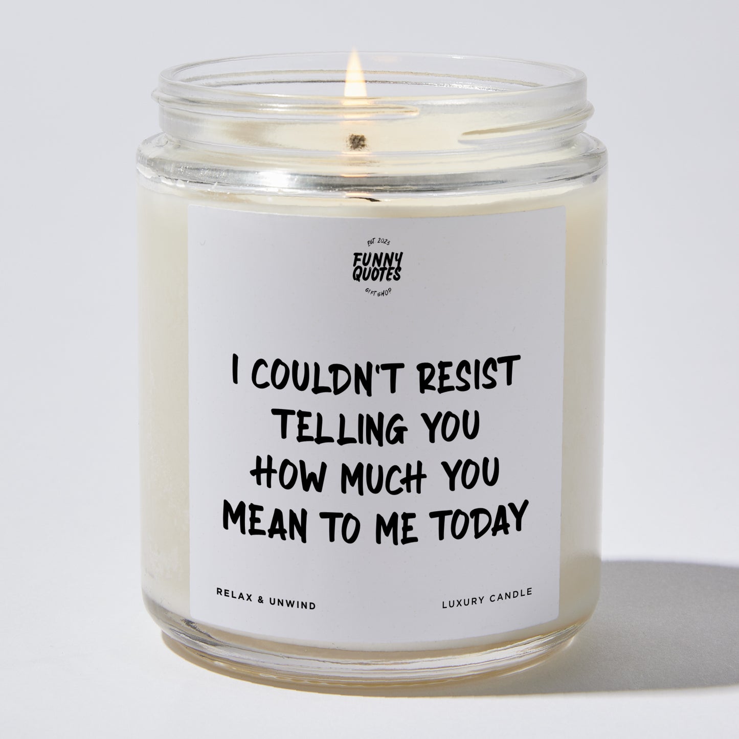 Anniversary Present - I Couldn't Resist Telling You How Much You Mean to Me Today. - Candle