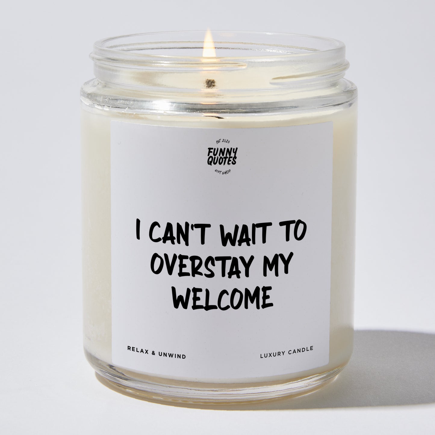 Unique Housewarming Gift - I Can't Wait To Overstay My Welcome - Candle