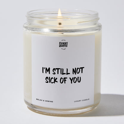 Anniversary Present - I'm Still Not Sick Of You - Candle