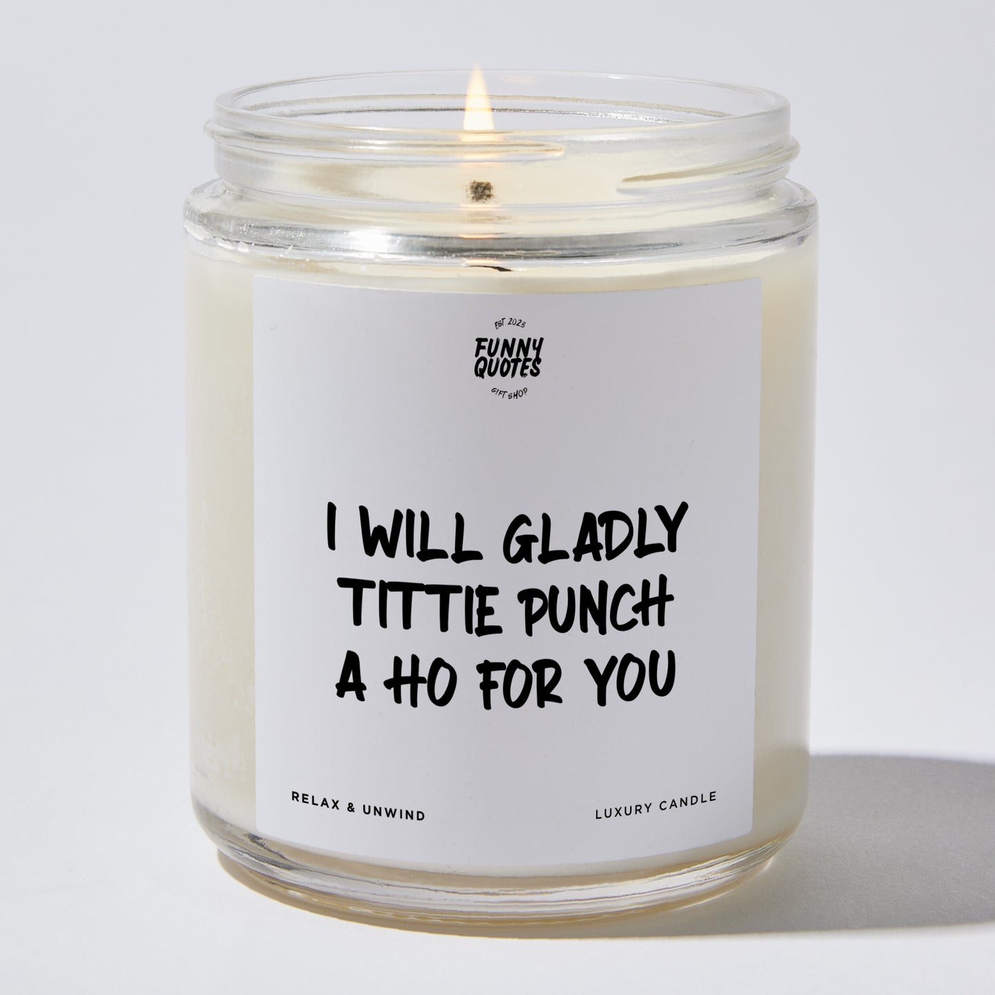 Fun Gift for Friends - I Will Gladly Tittiepunch A Ho For You - Candle