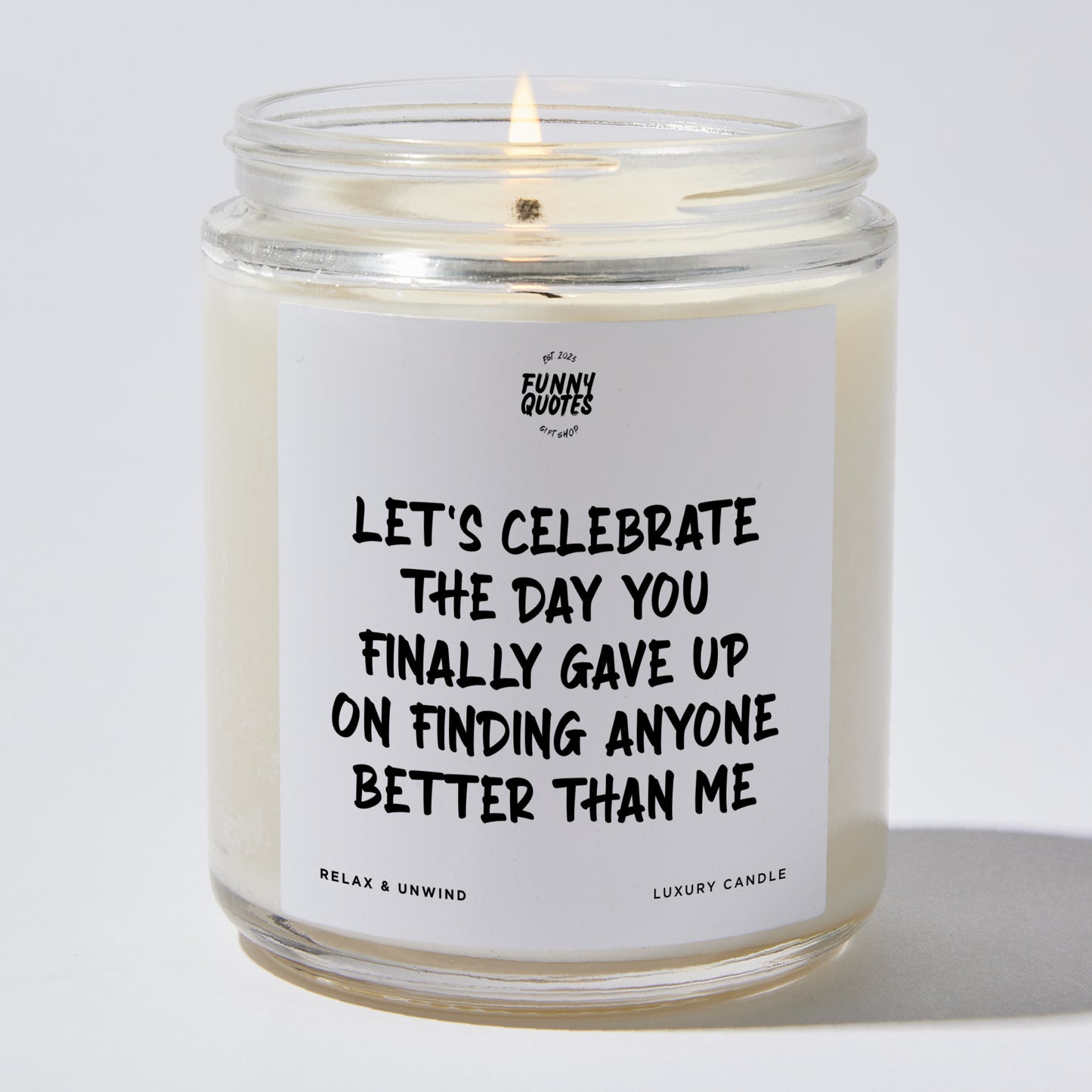 Anniversary Present - Let's Celebrate the Day You Finally Gave Up on Finding Anyone Better Than Me - Candle