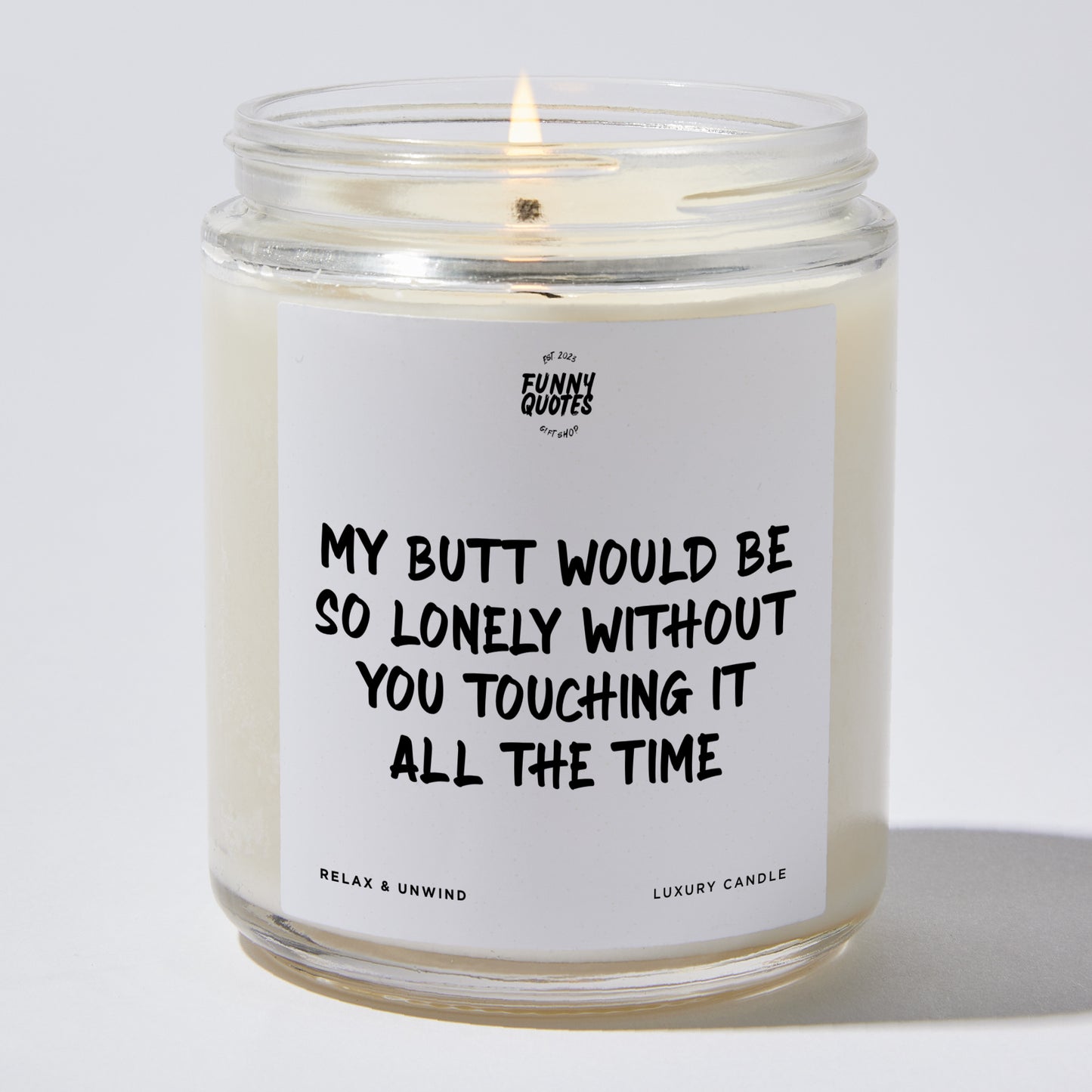 Anniversary Present - My Butt Would Be So Lonely Without You Touching It All the Time - Candle