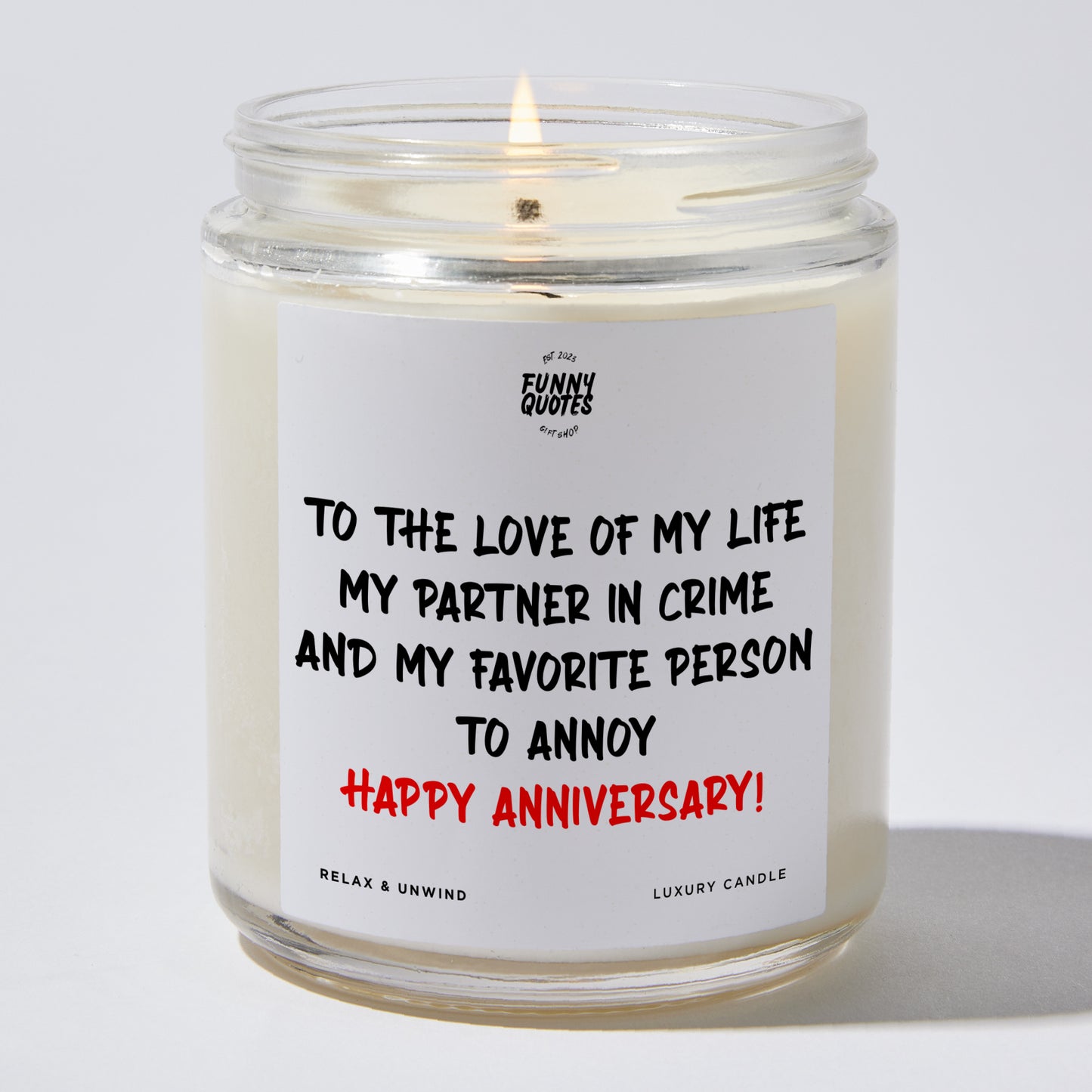 Anniversary Present - To the Love of My Life, My Partner in Crime, and My Favorite Person to Annoy – Happy Anniversary! - Candle