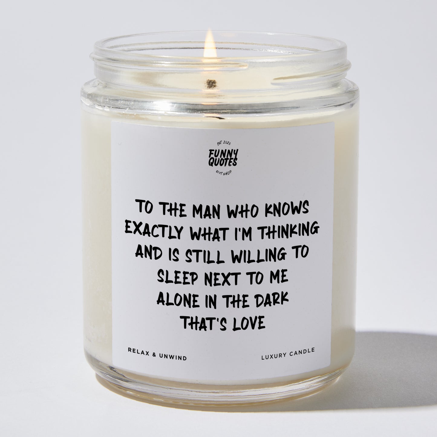 Anniversary Present - To the Man Who Knows Exactly What I'm Thinking and is Still Willing to Sleep Next to Me. Alone. In the Dark. That's Love - Candle