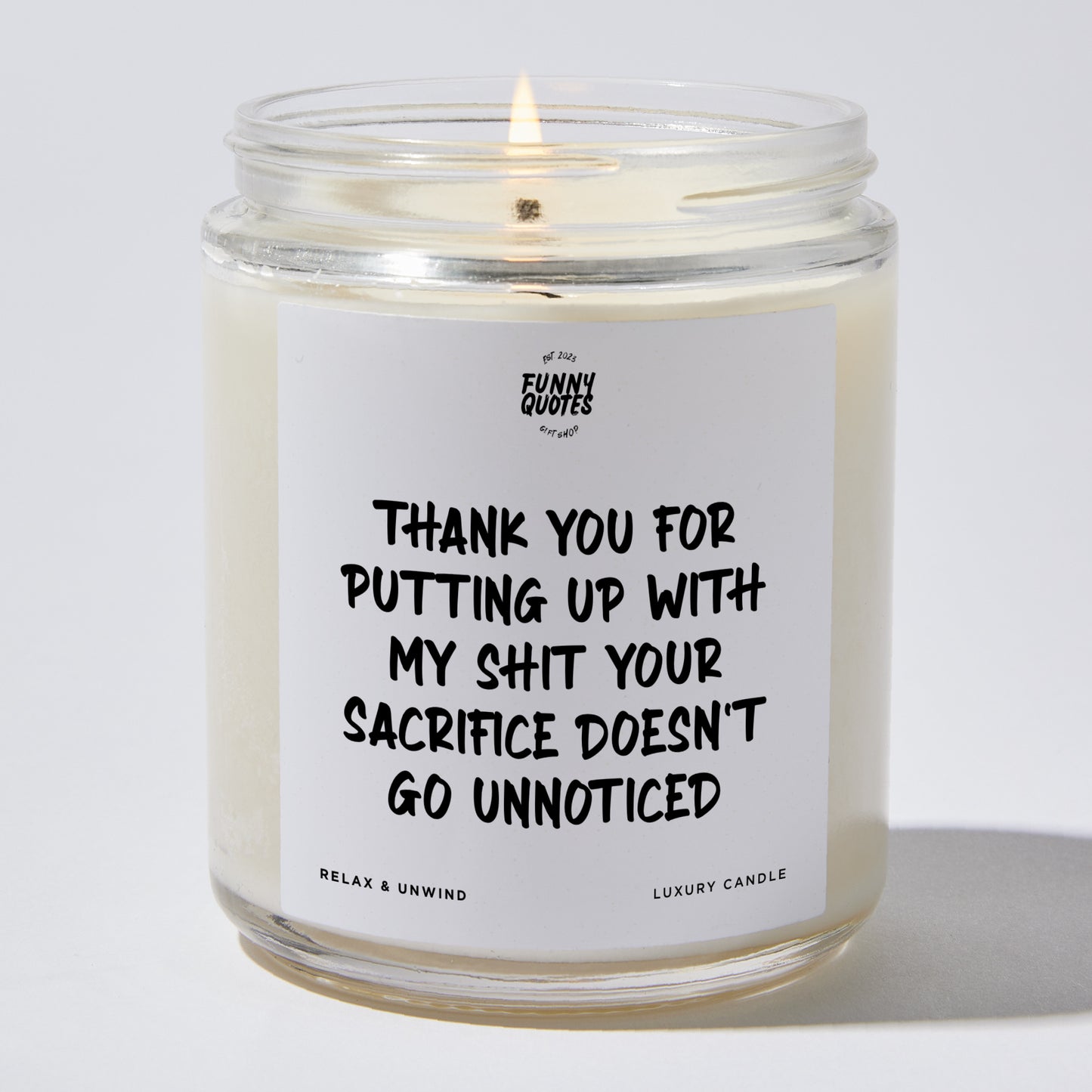 Anniversary Present - Thank You for Putting Up With My Shit. Your Sacrifice Doesn't Go Unnoticed - Candle