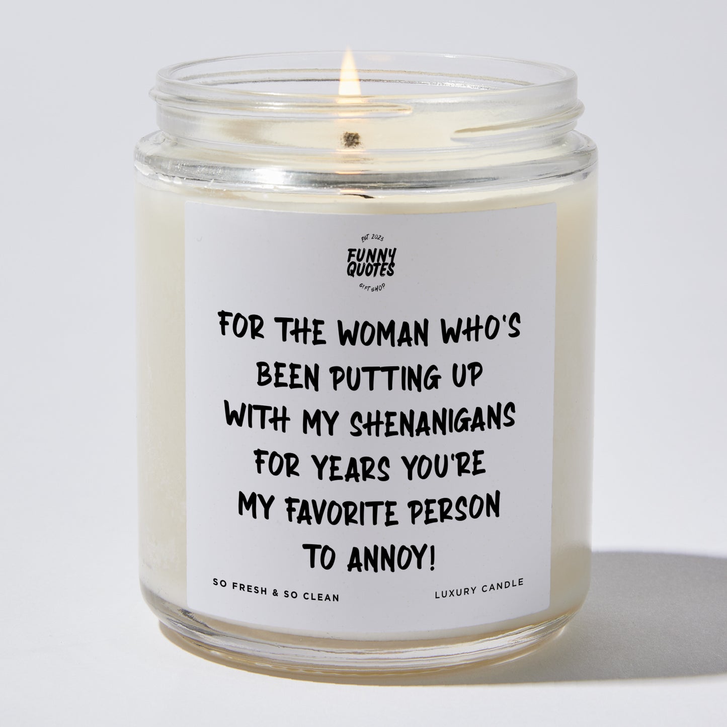 Anniversary Present - For the Woman Who's Been Putting Up With My Shenanigans for Years. You're My Favorite Person to Annoy! - Candle