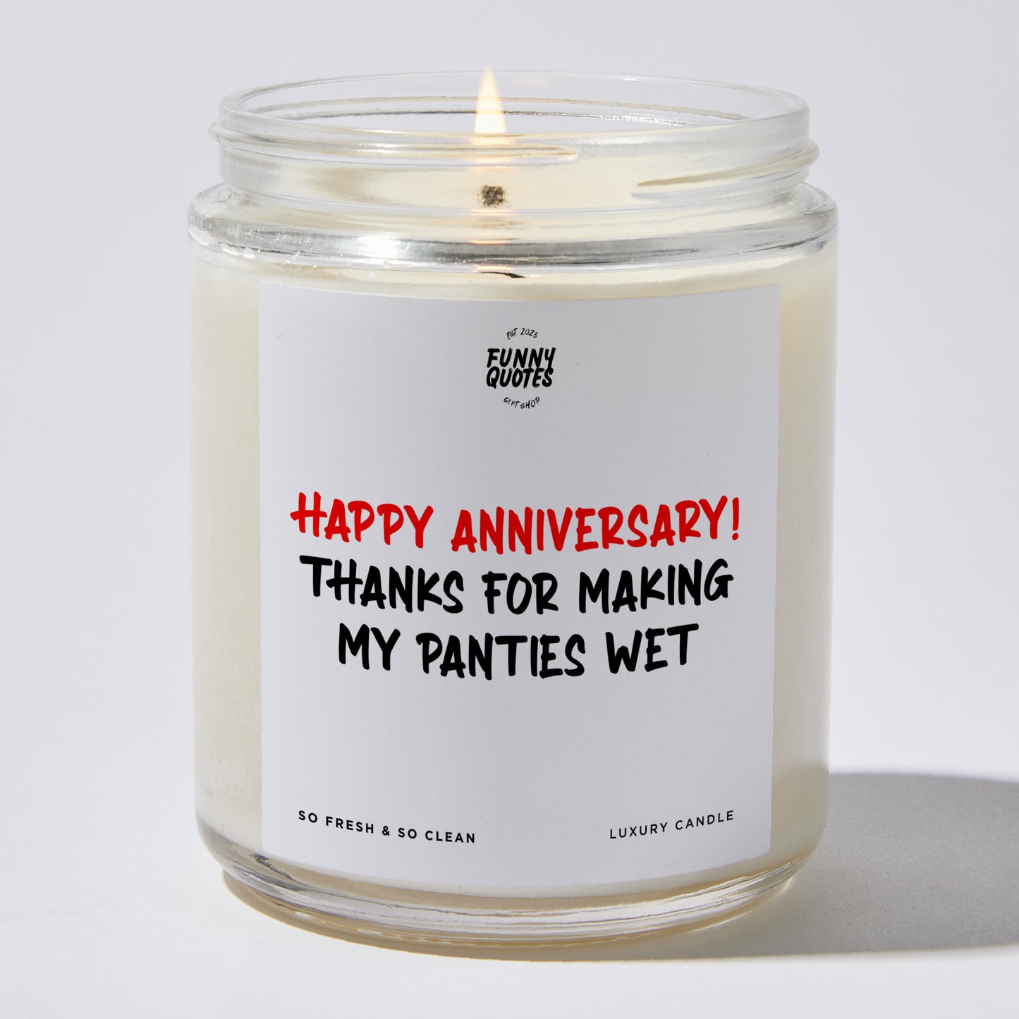 Anniversary Gift - Happy Anniversary! Thanks for Making My Panties Wet - Candle