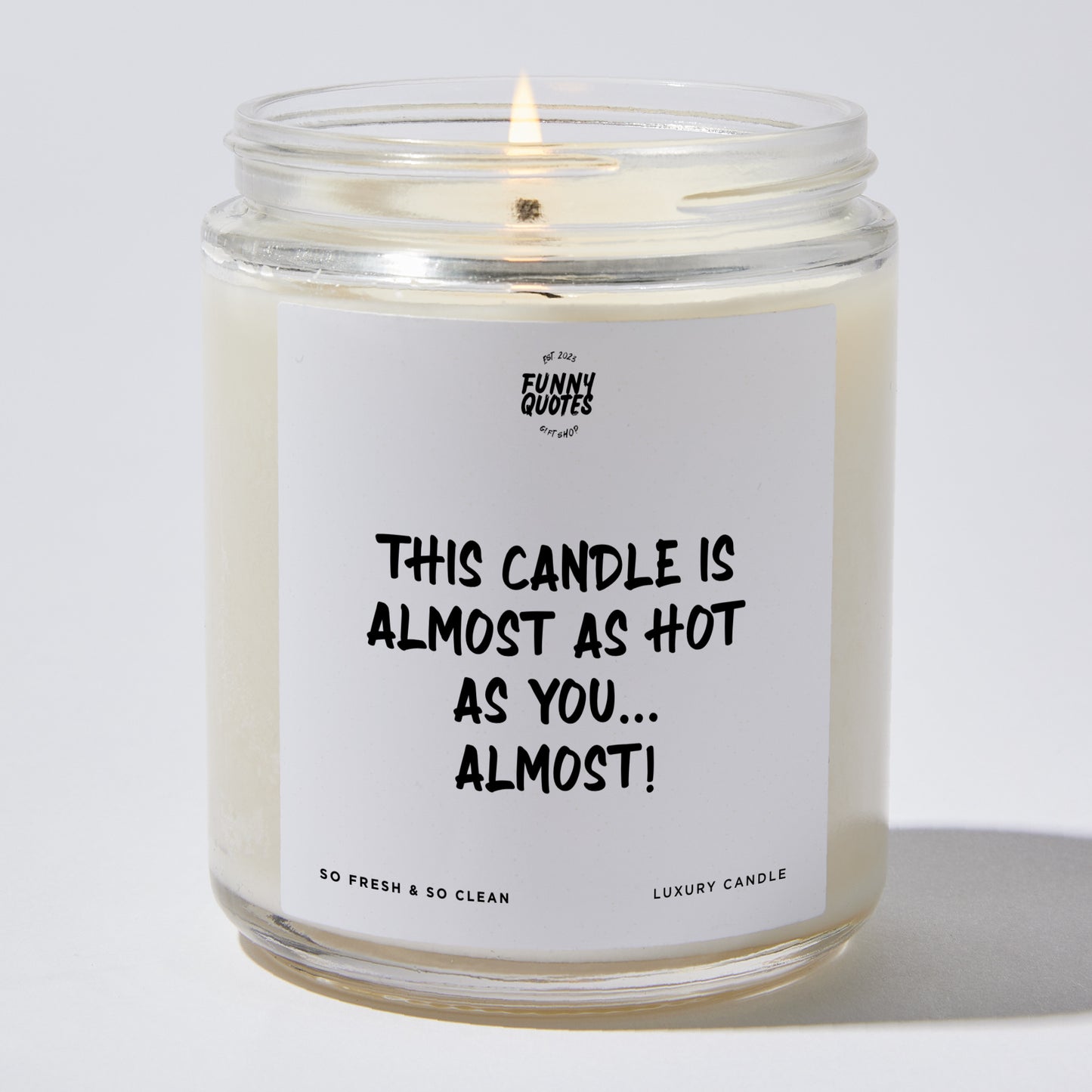 Anniversary Present - This Candle is Almost as Hot as You... Almost! - Candle