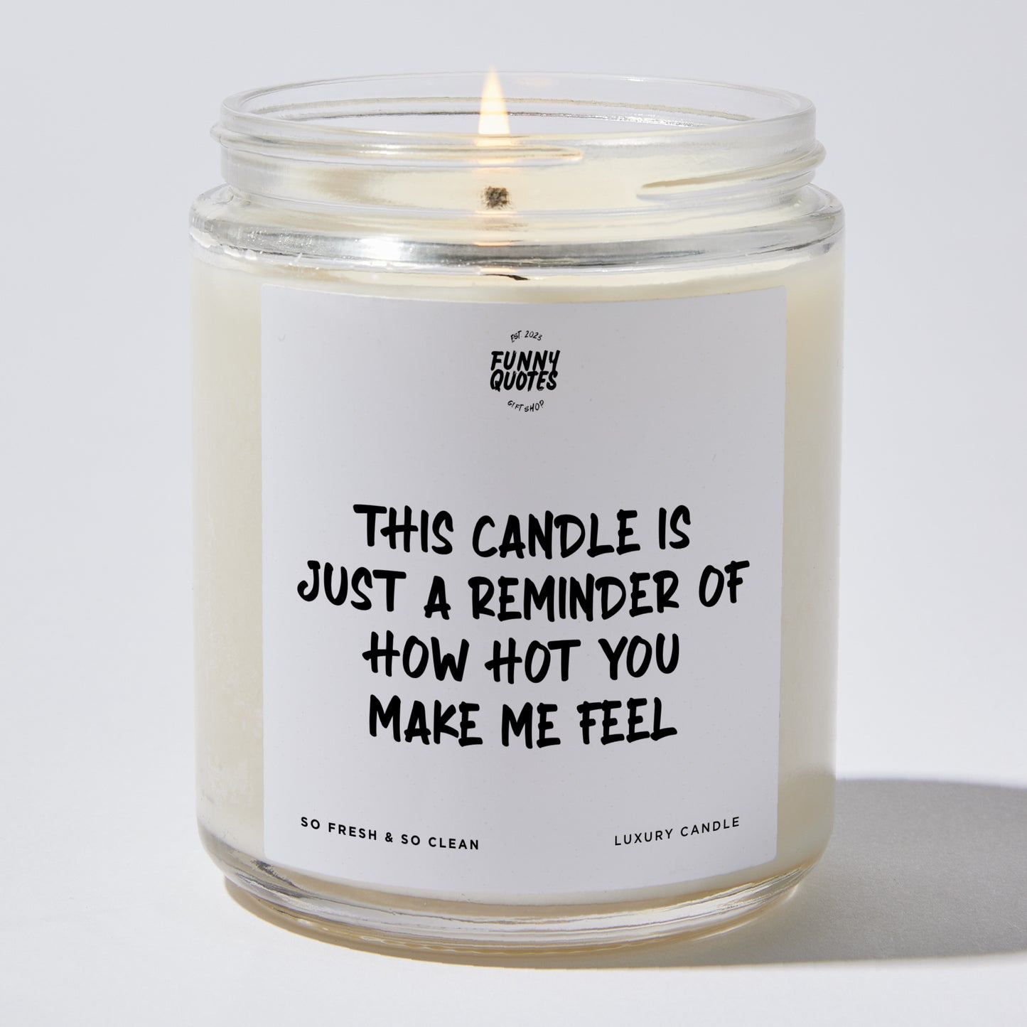 Anniversary Present - This Candle is Just a Reminder of How Hot You Make Me Feel - Candle