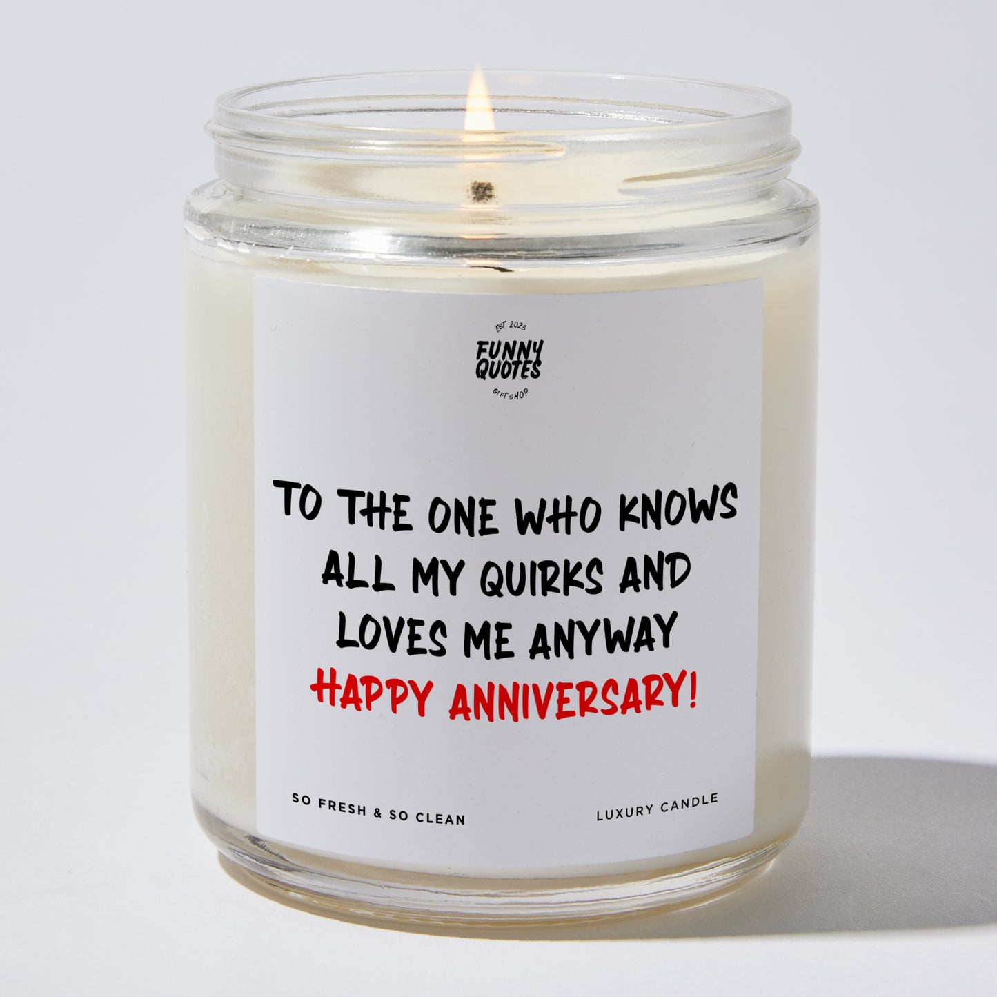 Anniversary Present - To the One Who Knows All My Quirks and Loves Me Anyway – Happy Anniversary! - Candle