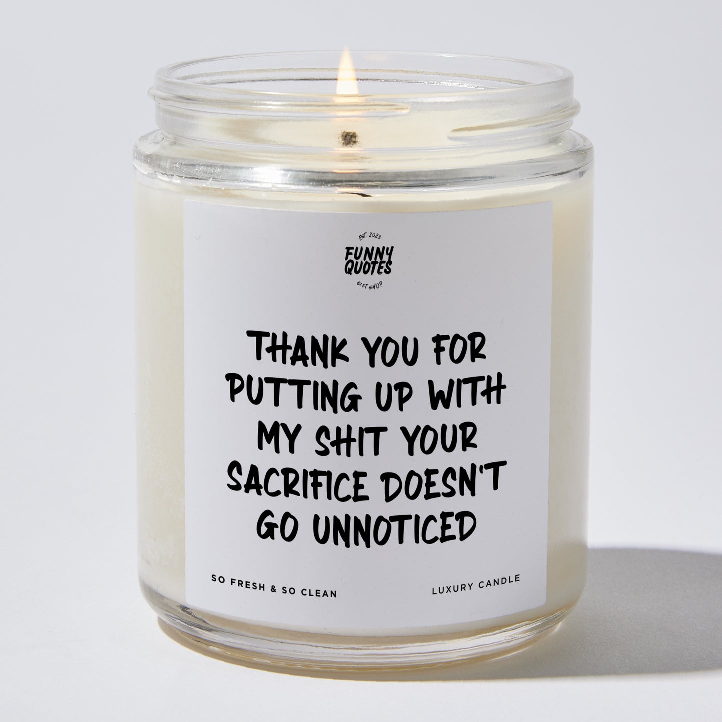 Anniversary Present - Thank You for Putting Up With My Shit. Your Sacrifice Doesn't Go Unnoticed - Candle