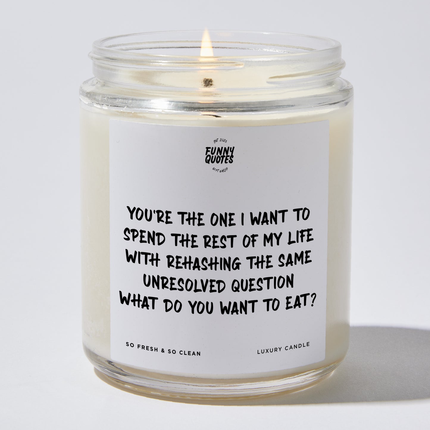 Anniversary Present - You're the One I Want to Spend the Rest of My Life With Rehasing the Same Unresolved Question. What Do You Want to Eat? - Candle