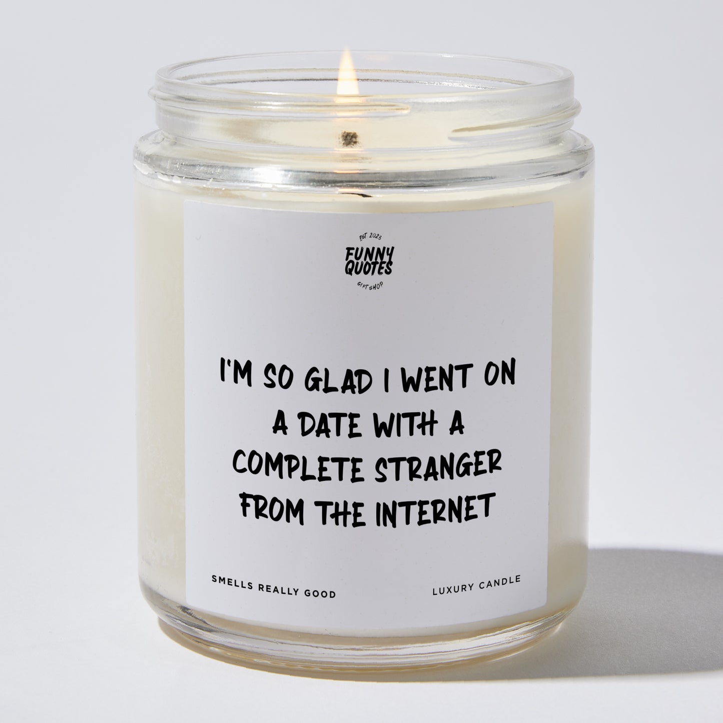 Anniversary Present - I'm So Glad I Went on a Date With a Complete Stranger From the Internet - Candle