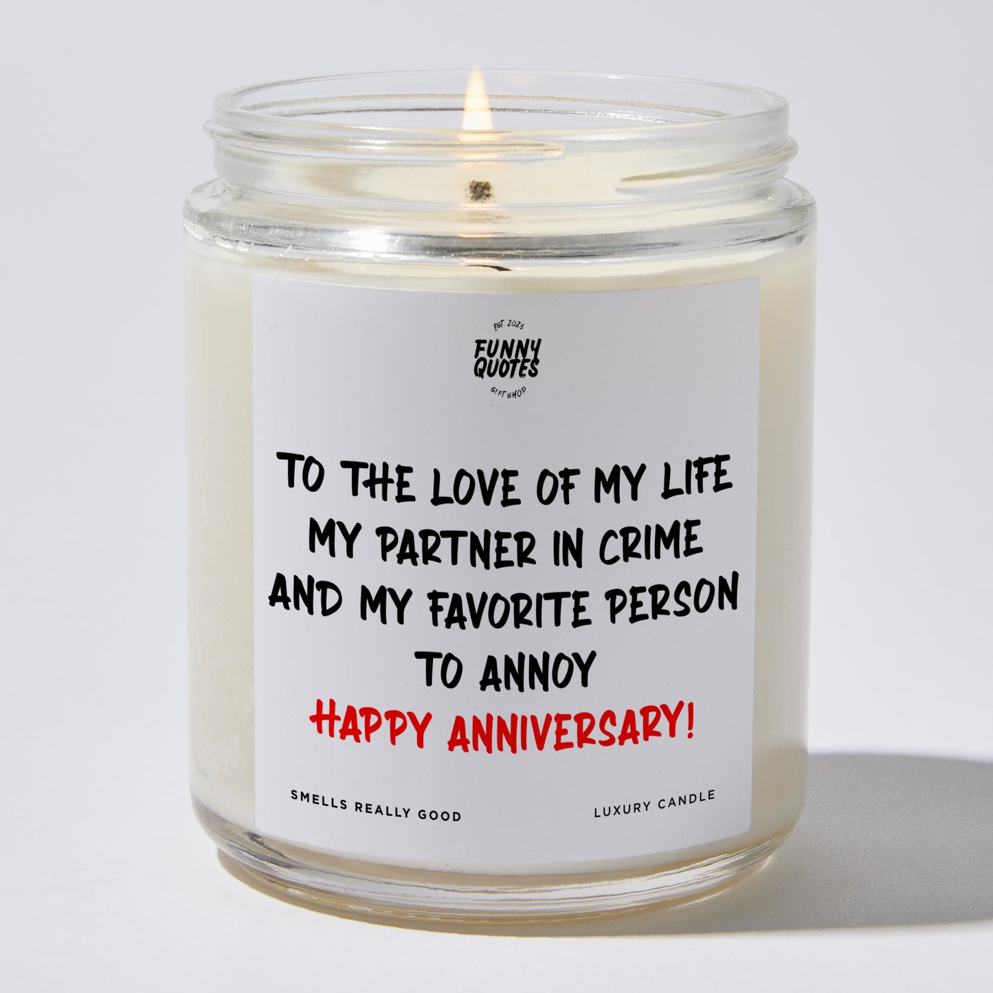 Anniversary Present - To the Love of My Life, My Partner in Crime, and My Favorite Person to Annoy – Happy Anniversary! - Candle