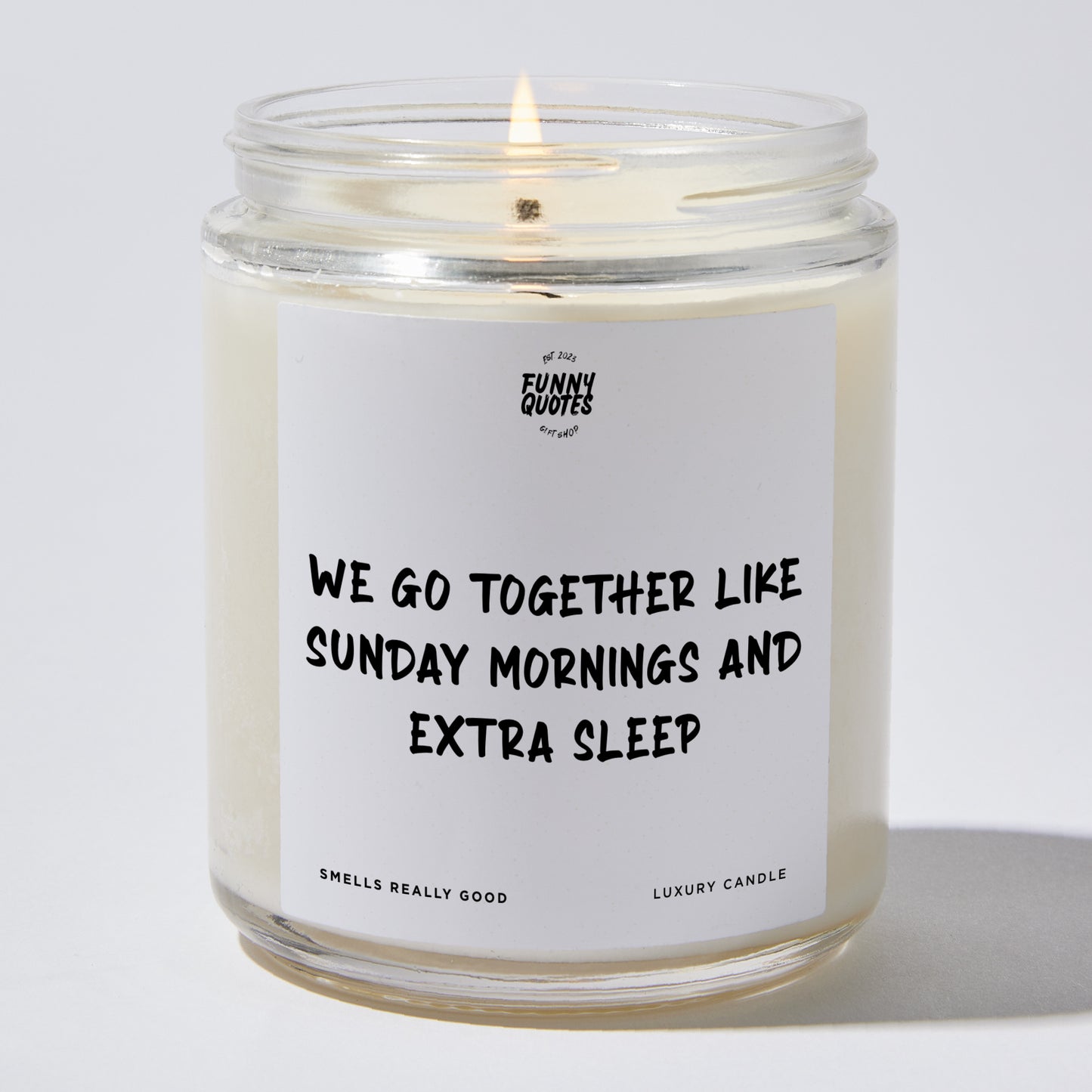 Anniversary Present - We Go Together Like Sunday Mornings and Extra Sleep. - Candle