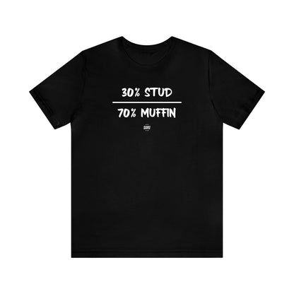 Mens T Shirts - 30% Stud 70% Muffin - Funny Men T Shirts