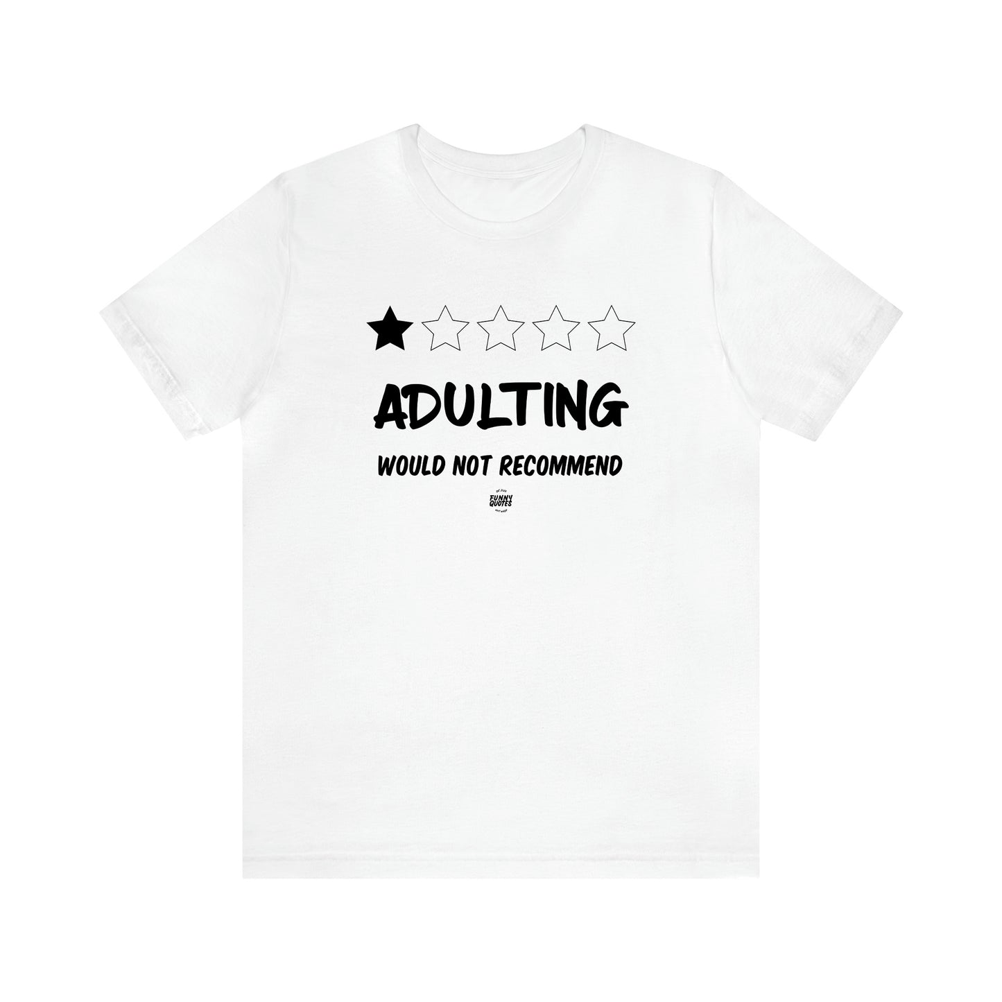 Men's T Shirts Adulting | Would Not Recommend - Funny Quotes Gift Shop