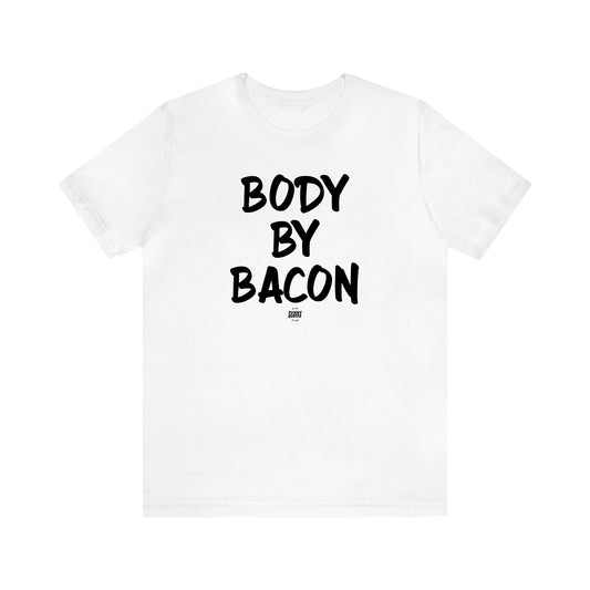 Men's T Shirts Body by Bacon - Funny Quotes Gift Shop